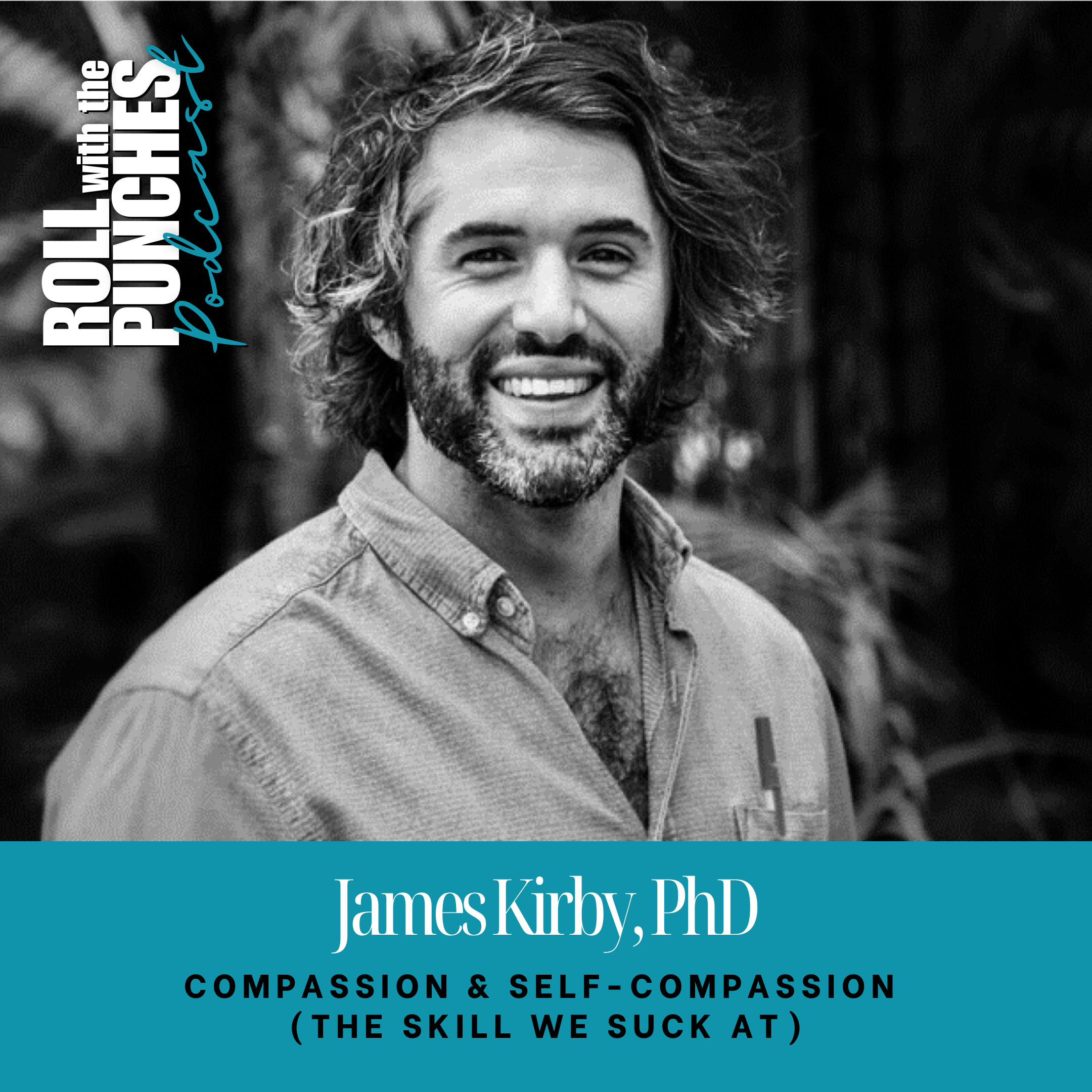 Compassion & Self-Compassion (The Skill We Suck At) | James Kirby, PhD - 922