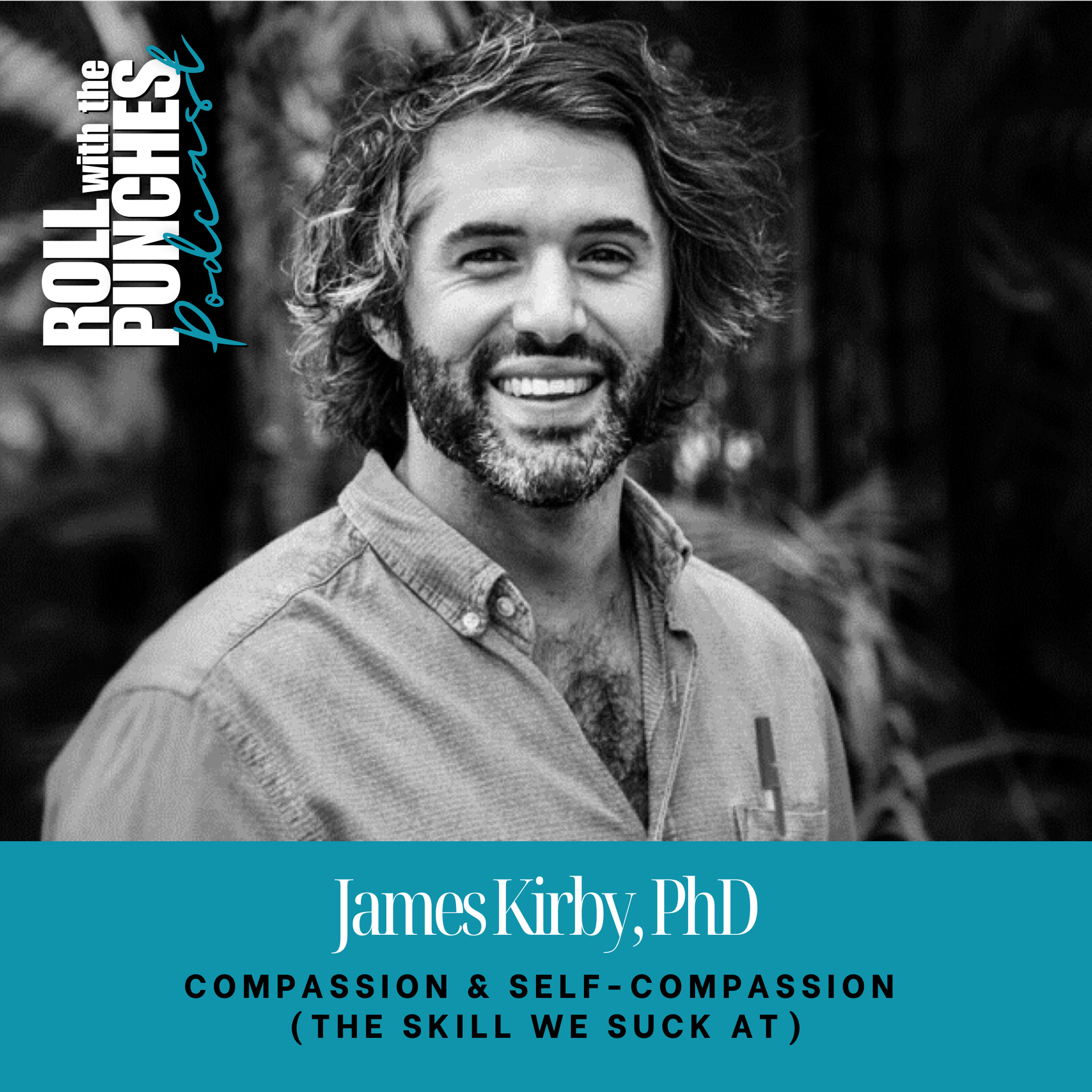 Compassion & Self-Compassion (The Skill We Suck At) | James Kirby, PhD - 922 Episode cover