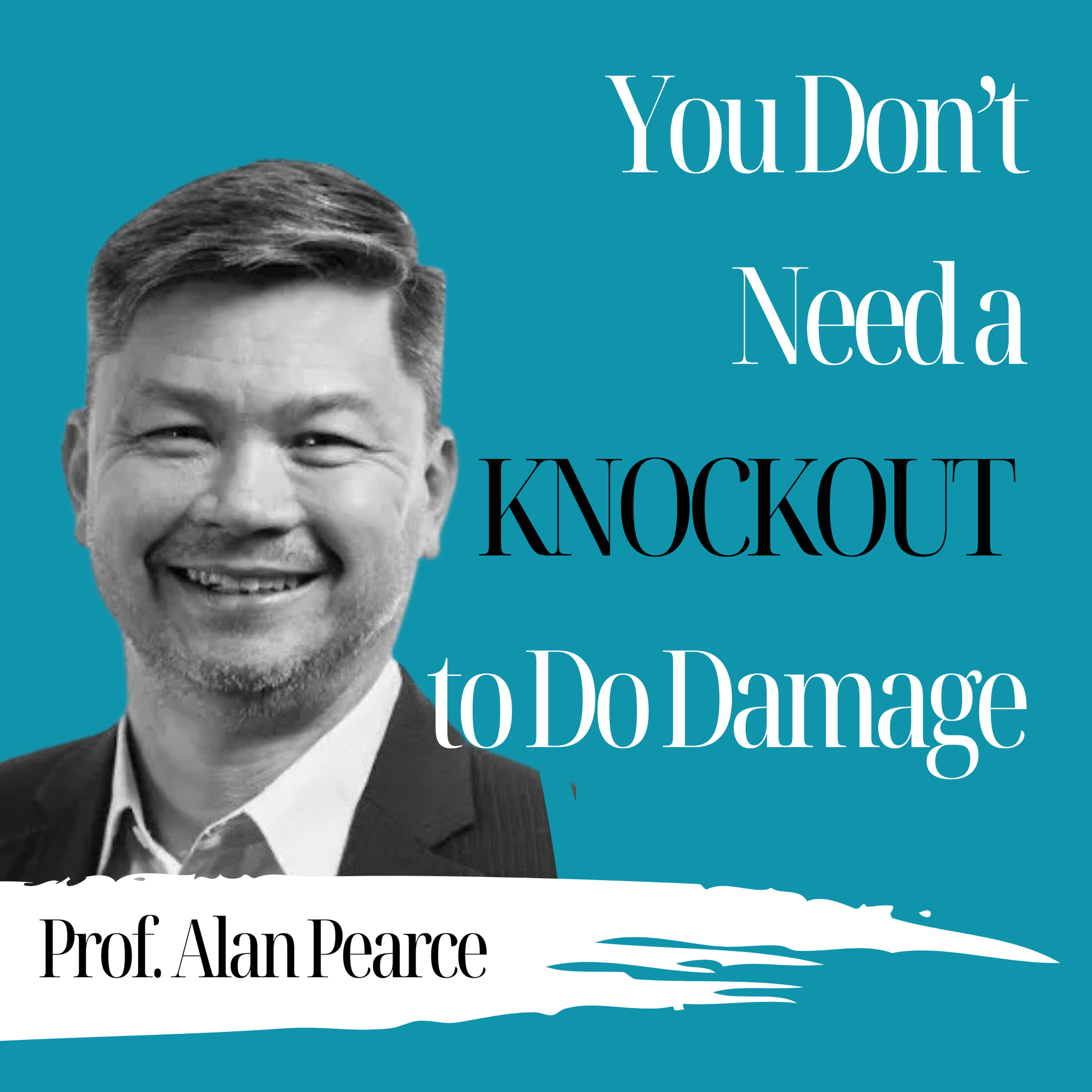 You Don’t Need a Knockout to Do Damage | Professor Al Pearce - 1006 episode artwork