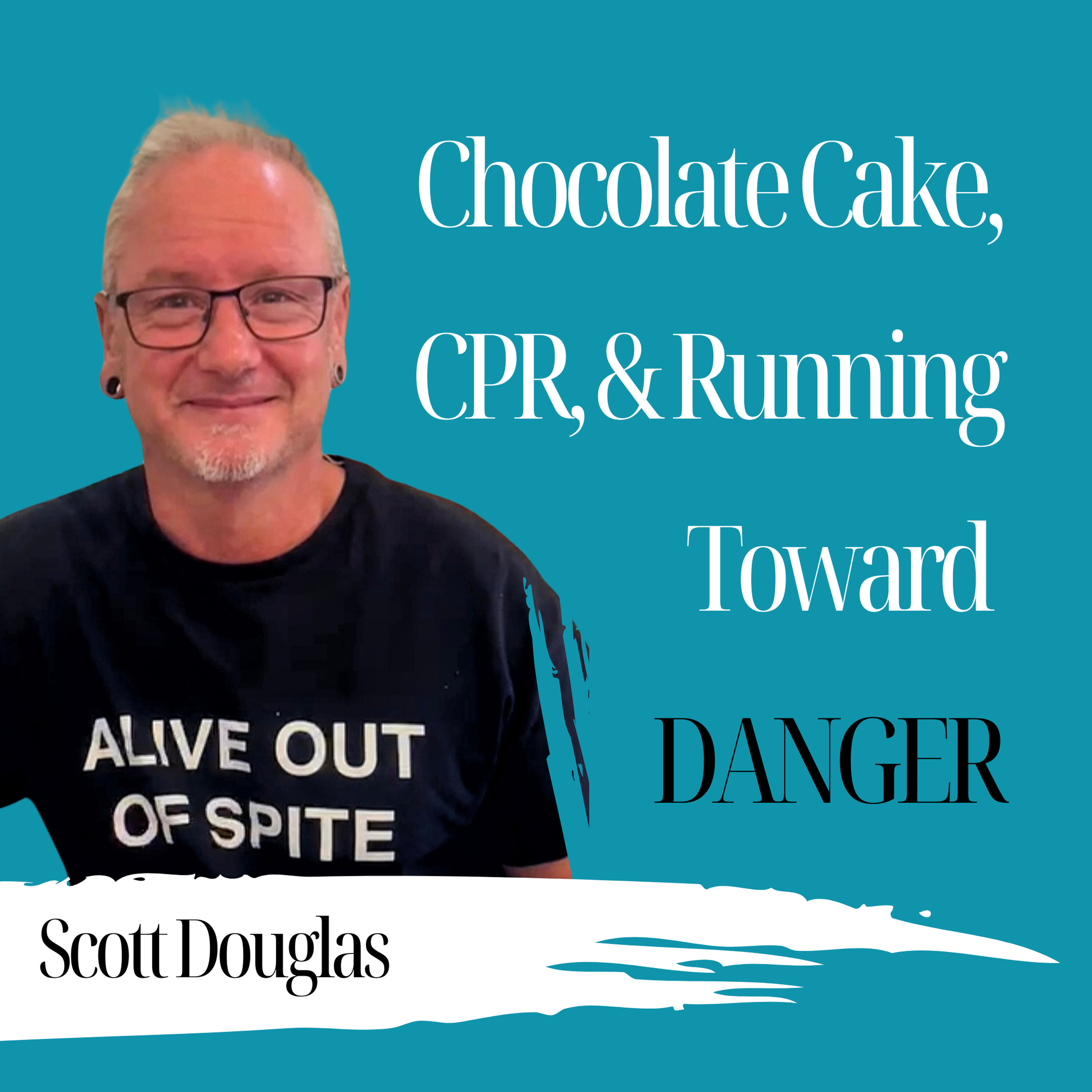 Chocolate Cake, CPR, & Running Toward Danger | Scott Douglas - 992 Episode cover