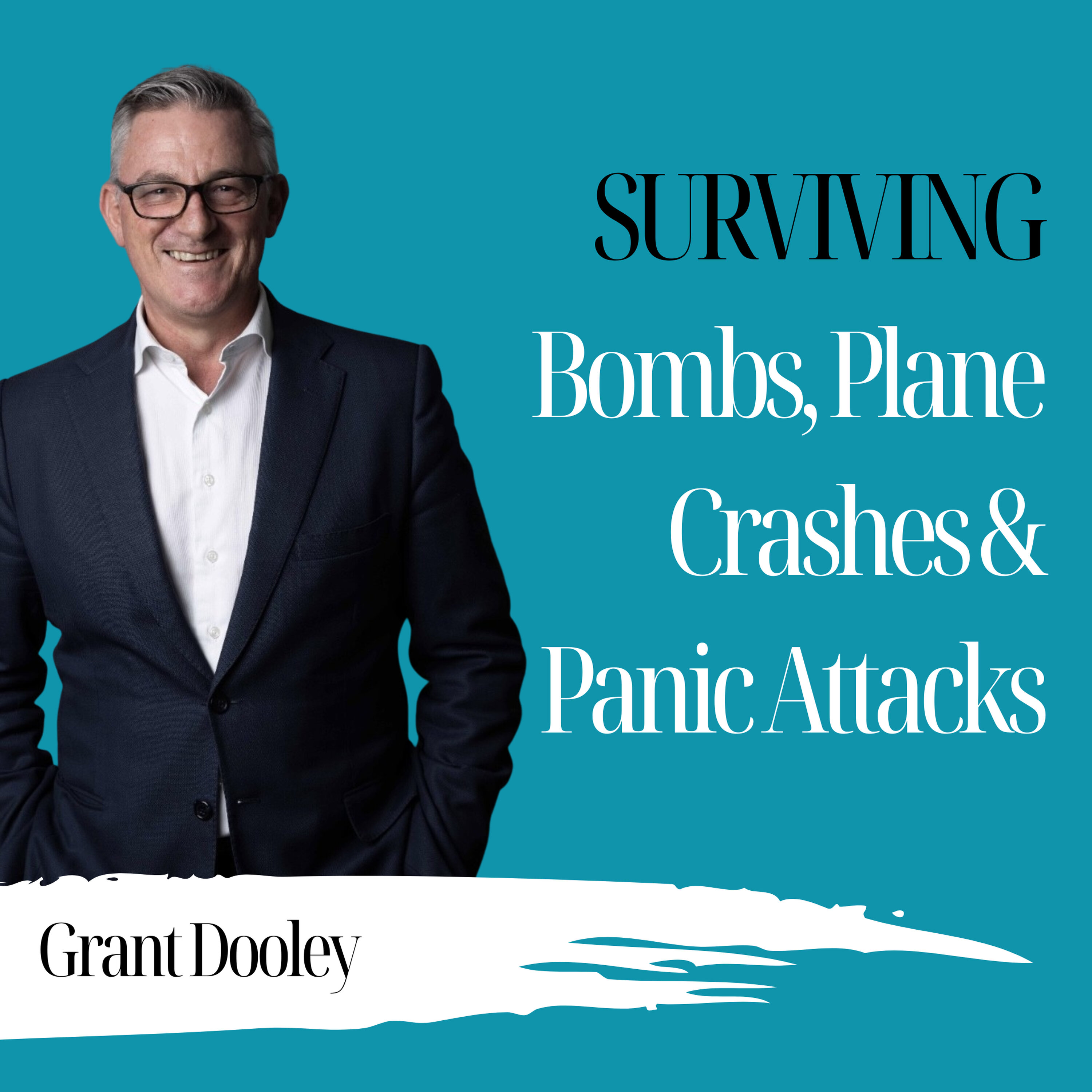 Surviving Bombs, Plane Crashes & Panic Attacks | Grant Dooley - 945 Surviving Bombs, Plane Crashes & Panic Attacks | Grant Dooley - 945