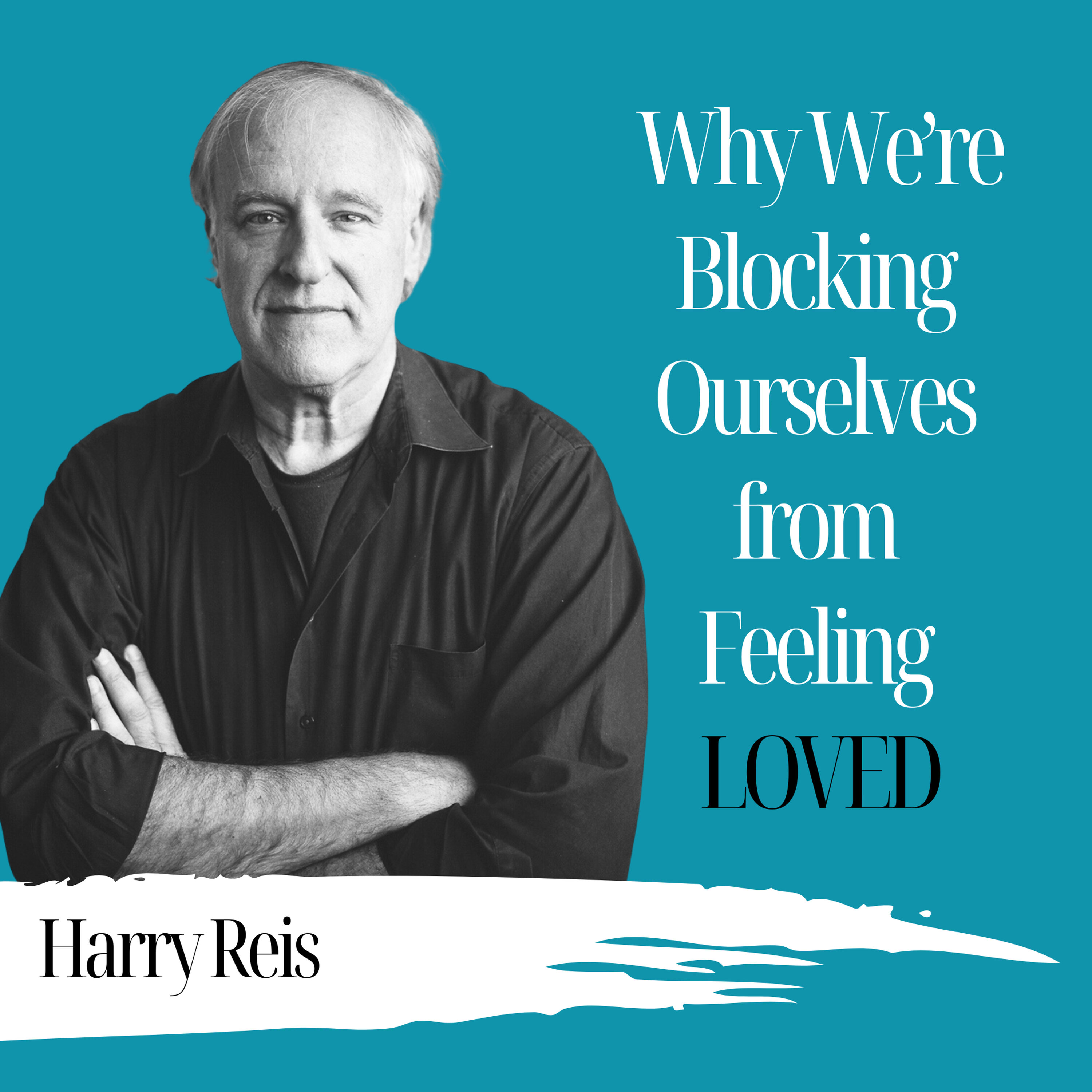 Why We're Blocking Ourselves from Feeling Loved | Harry Reis - 1018 episode artwork