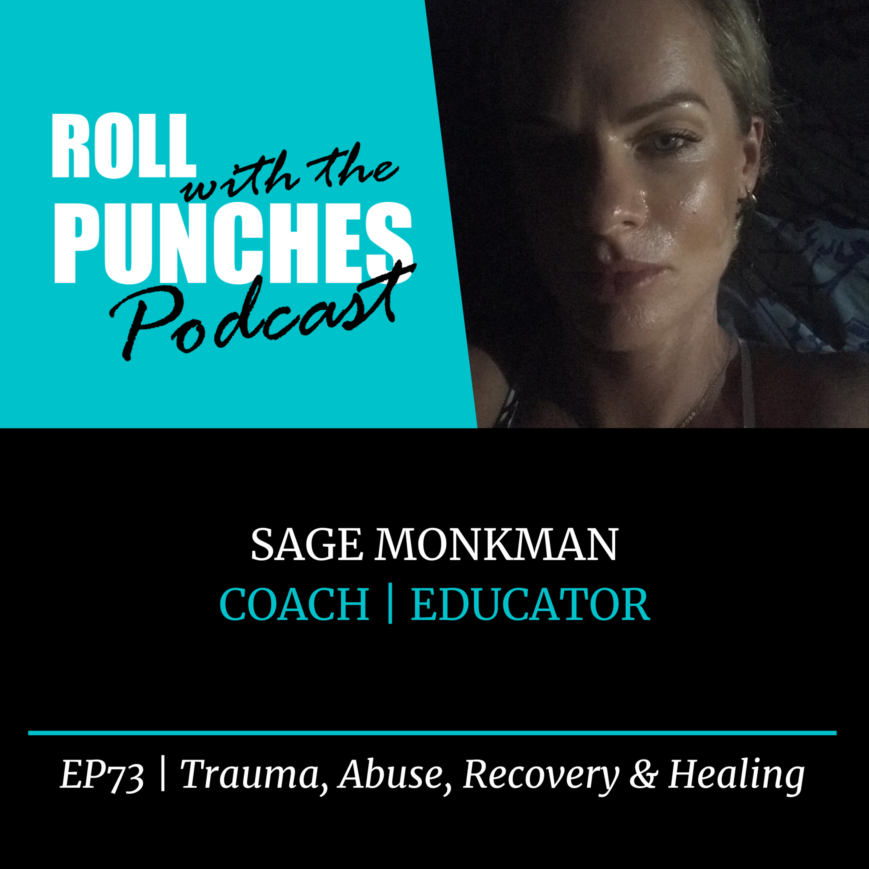 EP73 Trauma, Abuse, Recovery & Healing | Sage Monkman