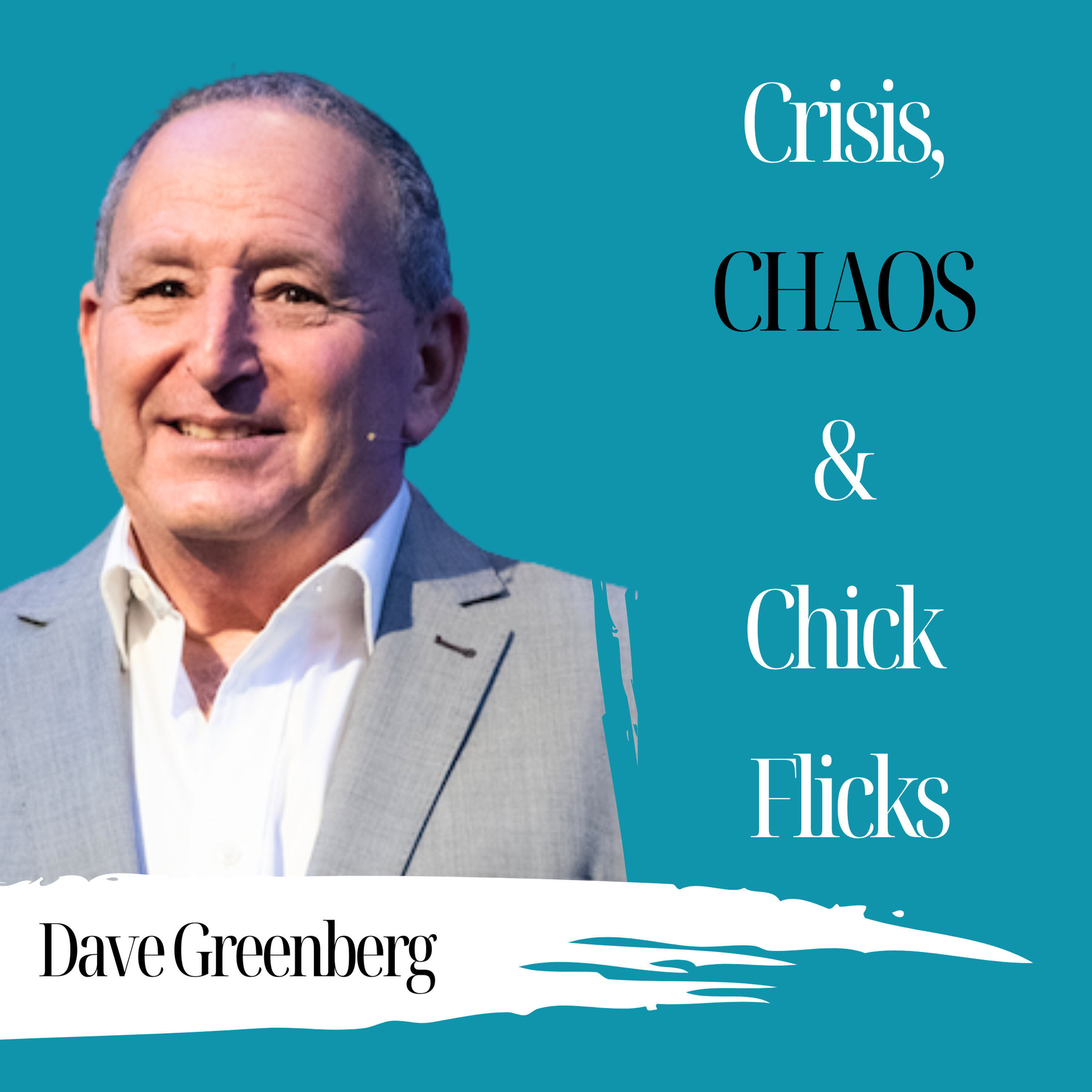 Crisis, Chaos & Chick Flicks | Dave Greenberg - 1021 episode artwork