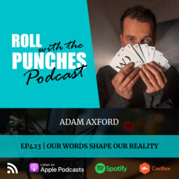 Our Words Shape Our Reality | Adam Axford - 423