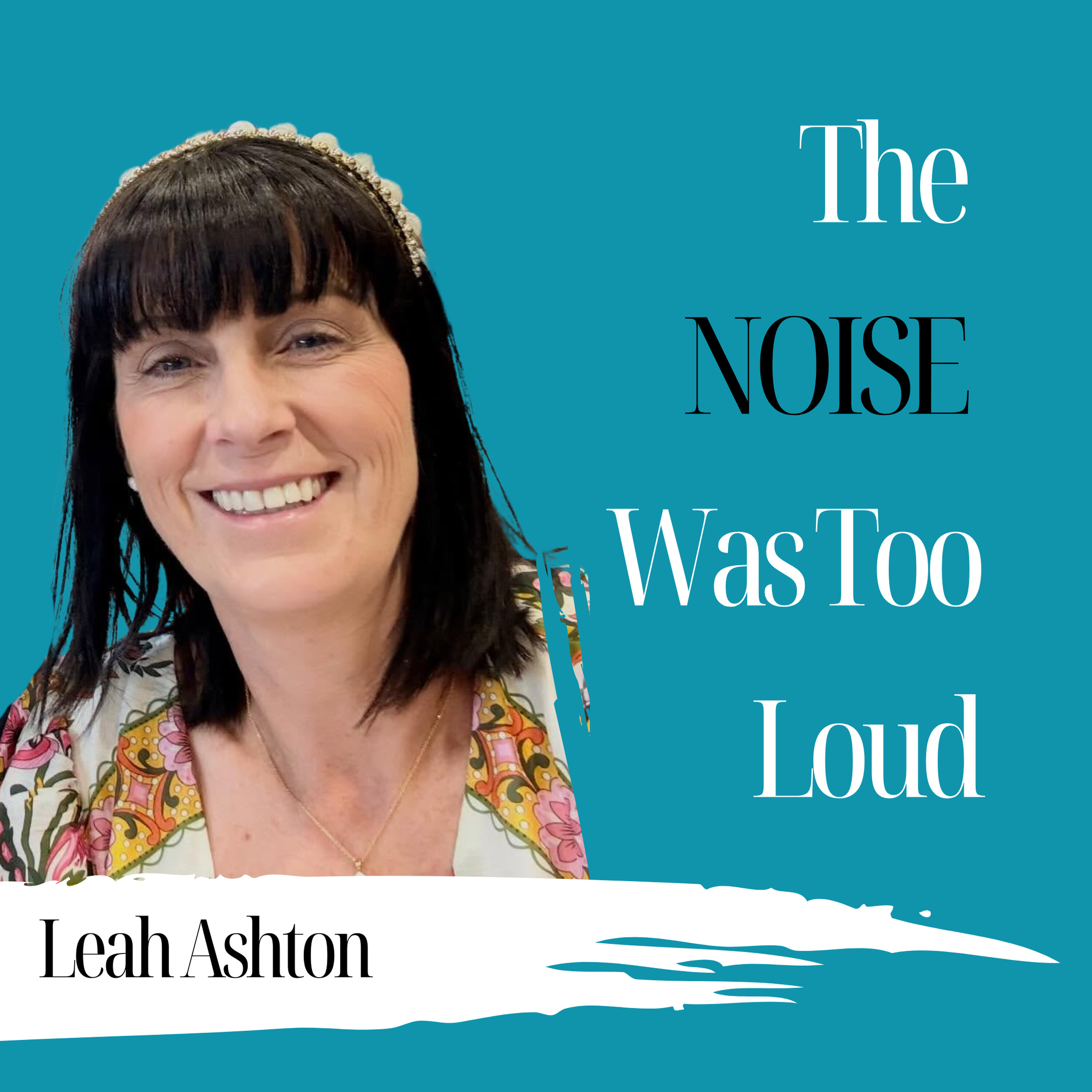 'The Noise Was Too Loud' | Leah Ashton - 1002 episode artwork