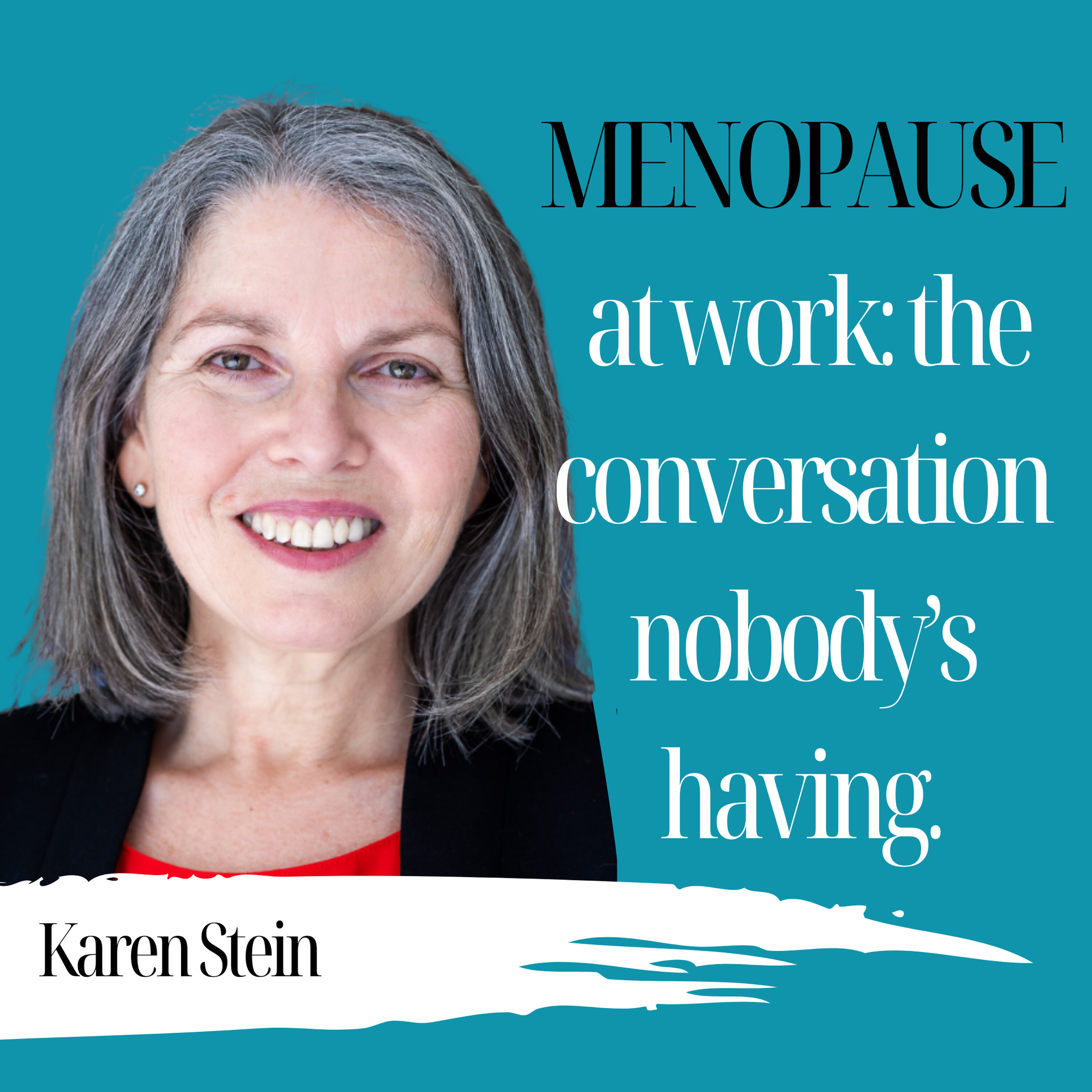 Menopause at Work: The Conversation Nobody’s Having | Karen Stein - 940 Episode cover