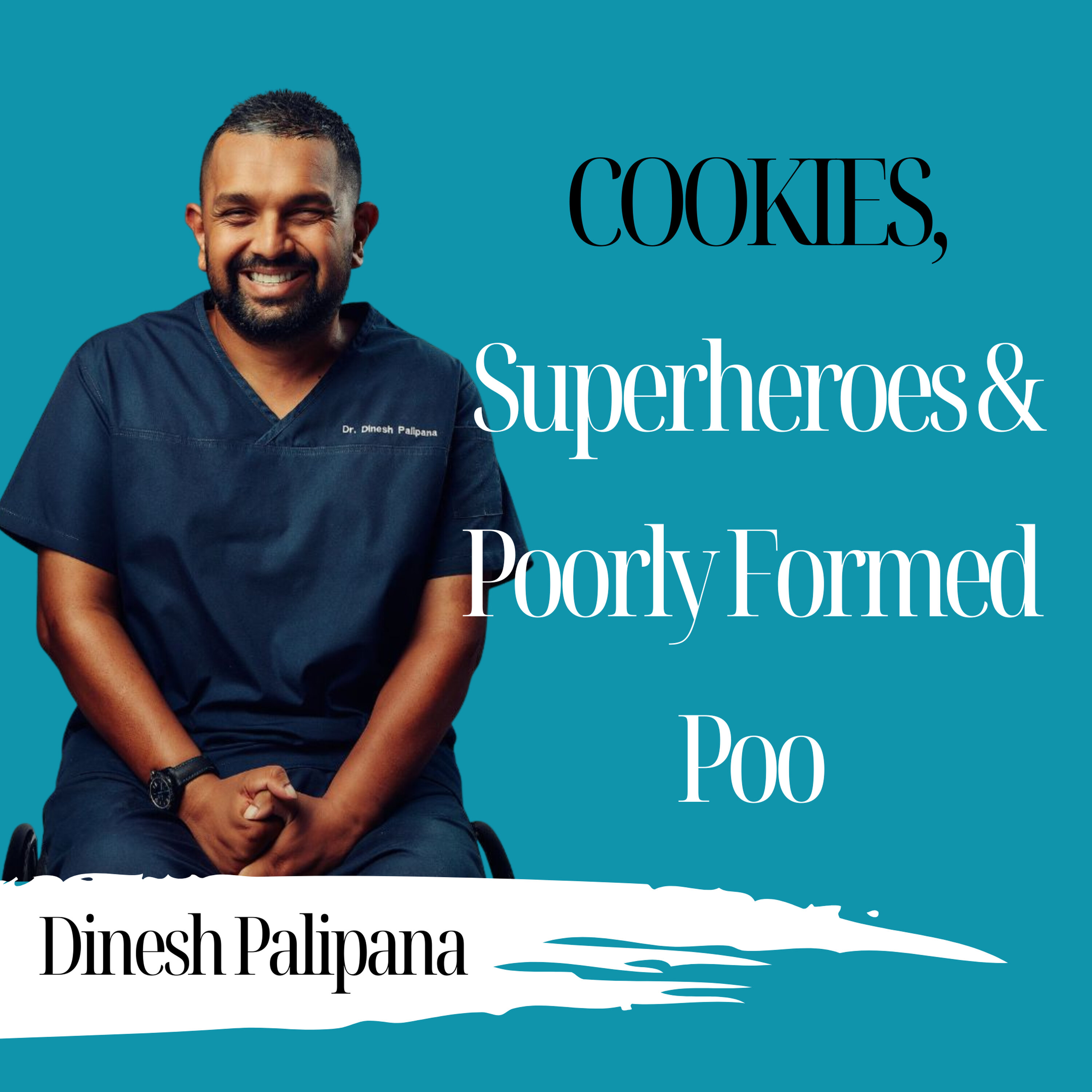 Cookies, Superheroes & Poorly Formed Poo - Dr. Dinesh Palipana - 964 Cookies, Superheroes & Poorly Formed Poo - Dr. Dinesh Palipana - 964