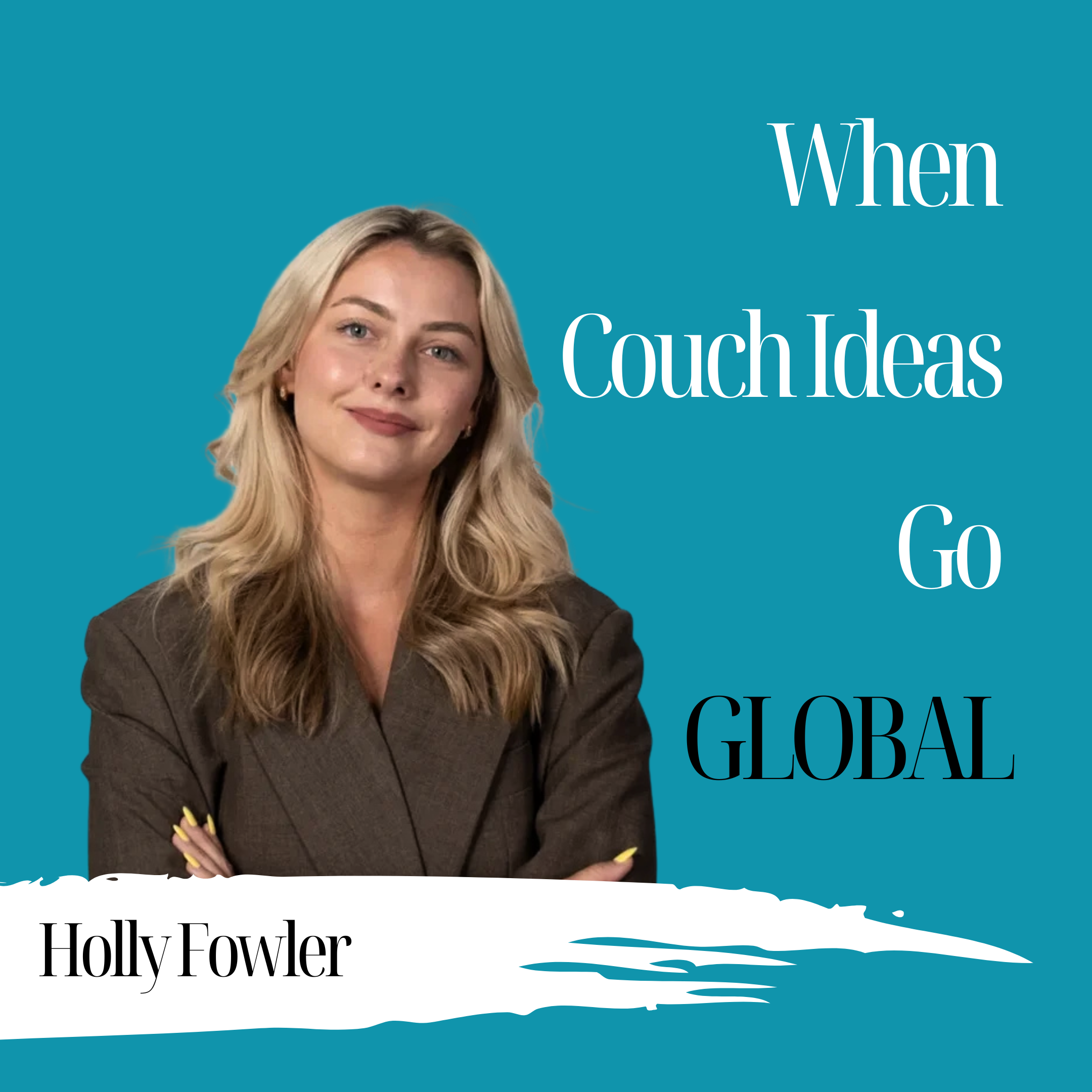 When Couch Ideas Go Global | Holly Fowler - 958