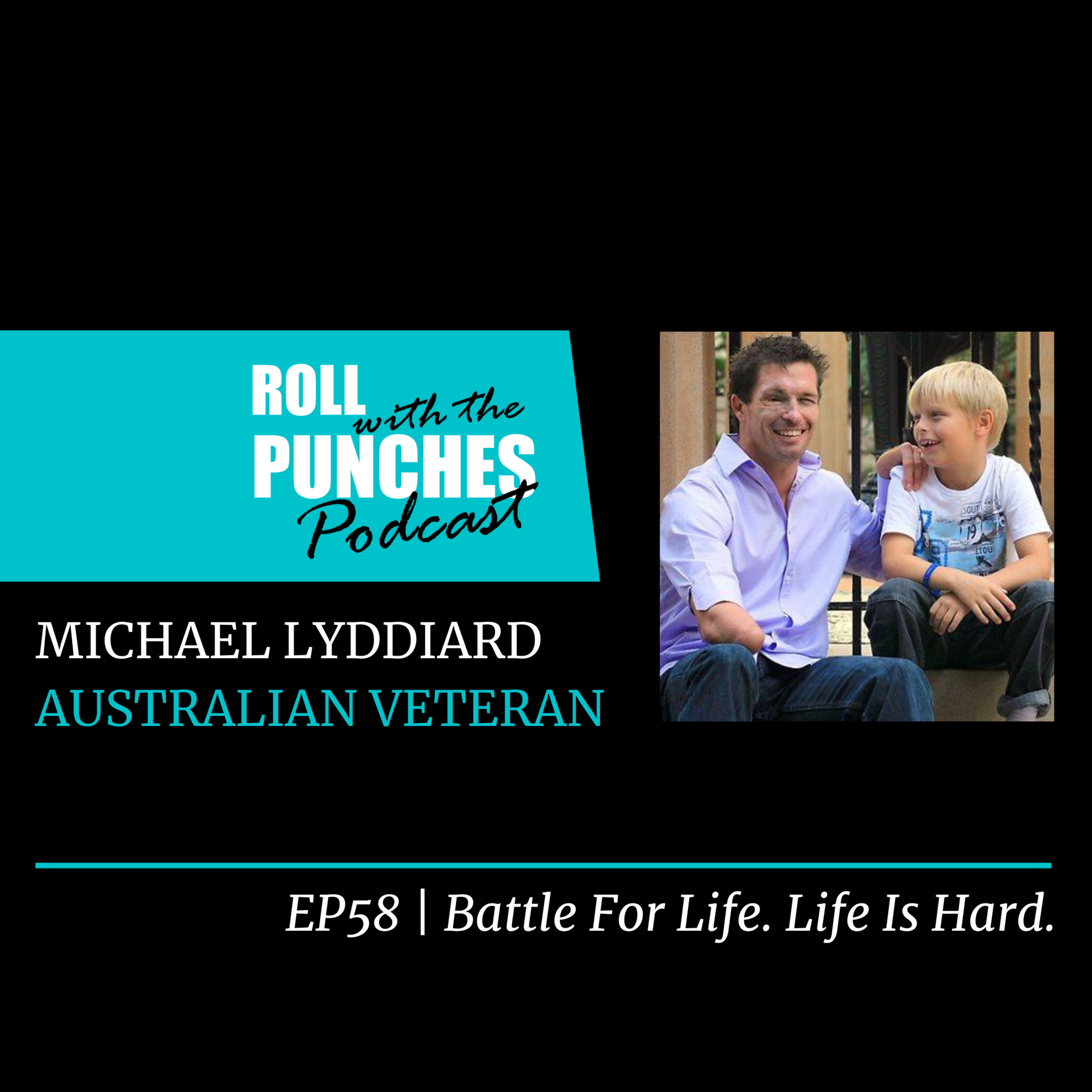 EP58 Battle For Life. Life Is Hard. | Michael Lyddiard