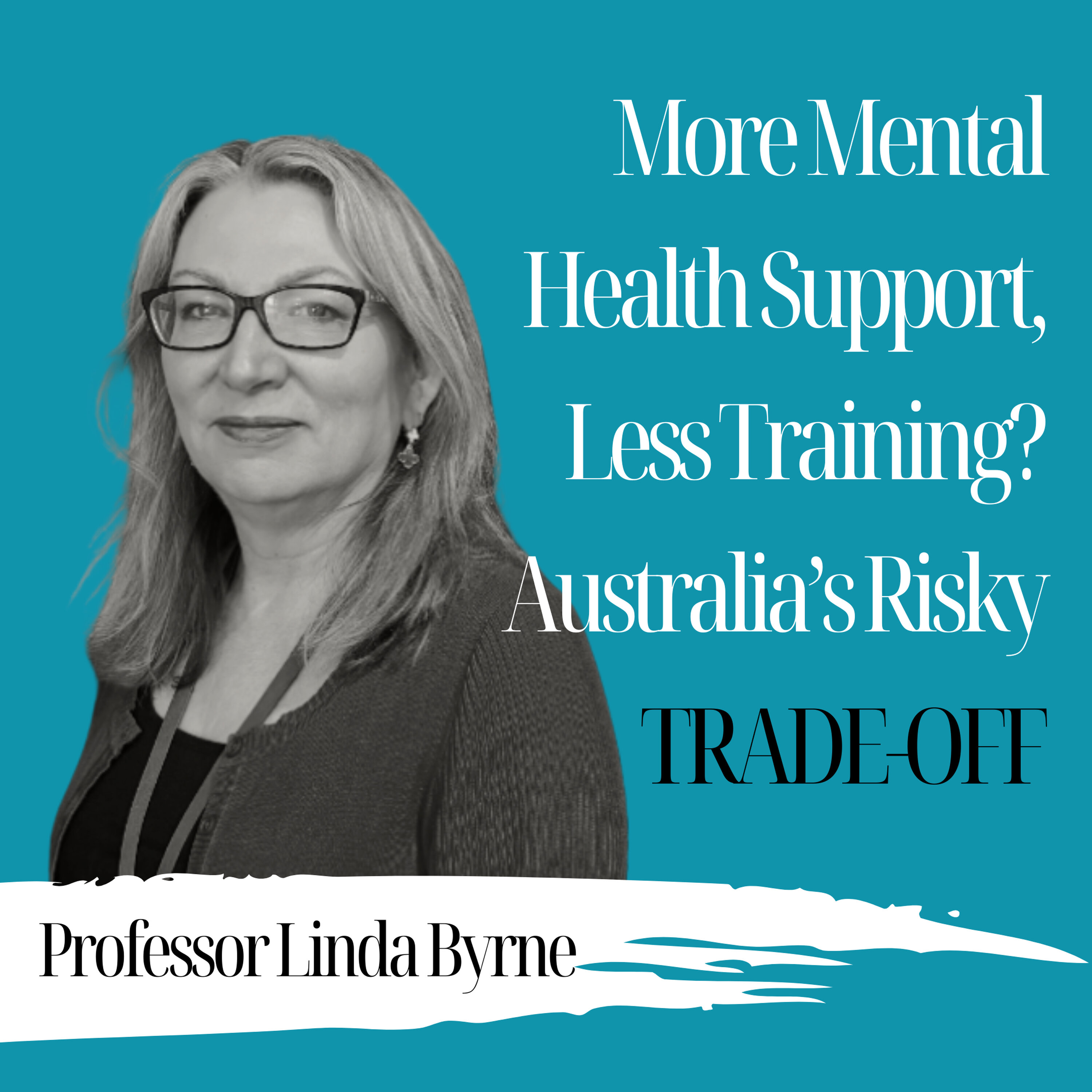More Mental Health Support, Less Training? Australia’s Risky Trade-Off | Linda Byrne - 1025 episode artwork