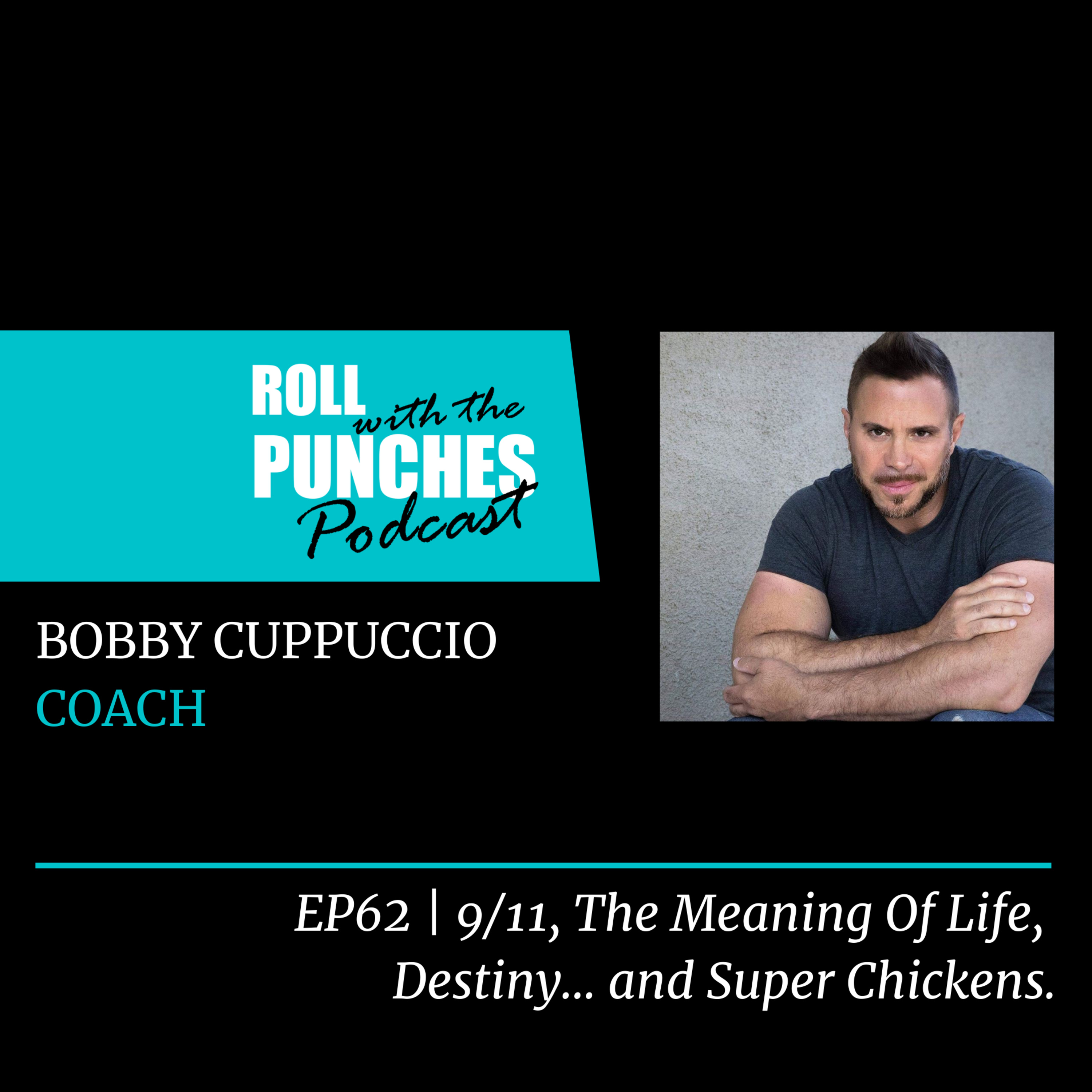 EP62 9/11, The Meaning Of Life, Destiny... And Super Chickens | Bobby Cappuccio episode artwork