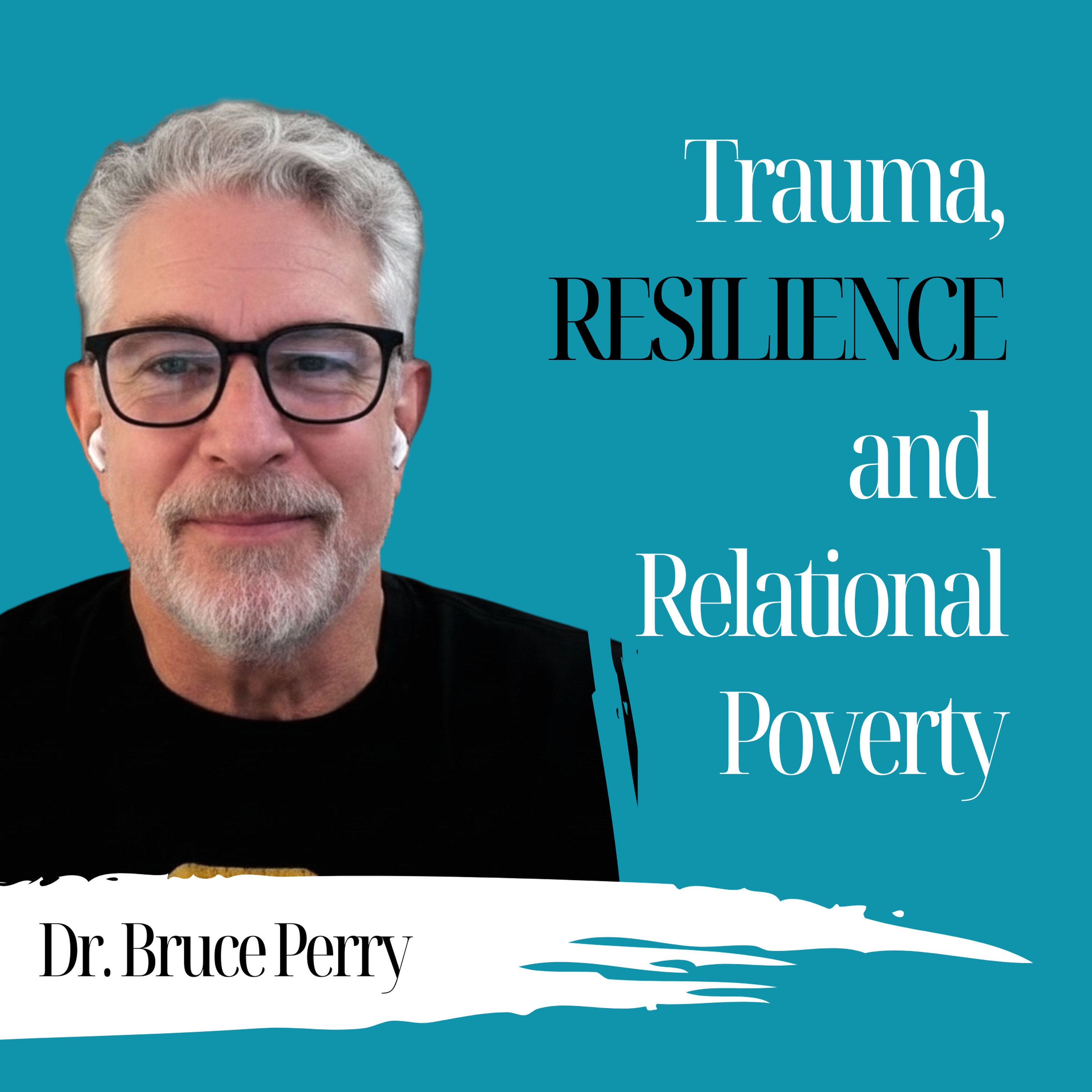 Trauma, Resilience, and Relational Poverty | Dr. Bruce Perry - 951 Trauma, Resilience, and Relational Poverty | Dr. Bruce Perry - 951