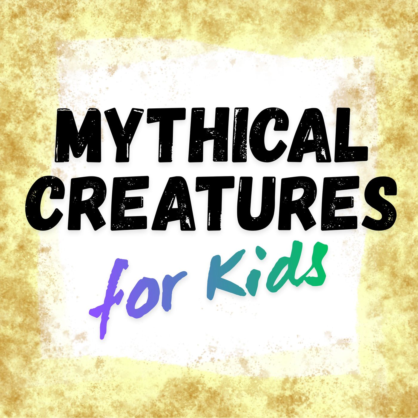 Introducing: Mythical Creatures For Kids