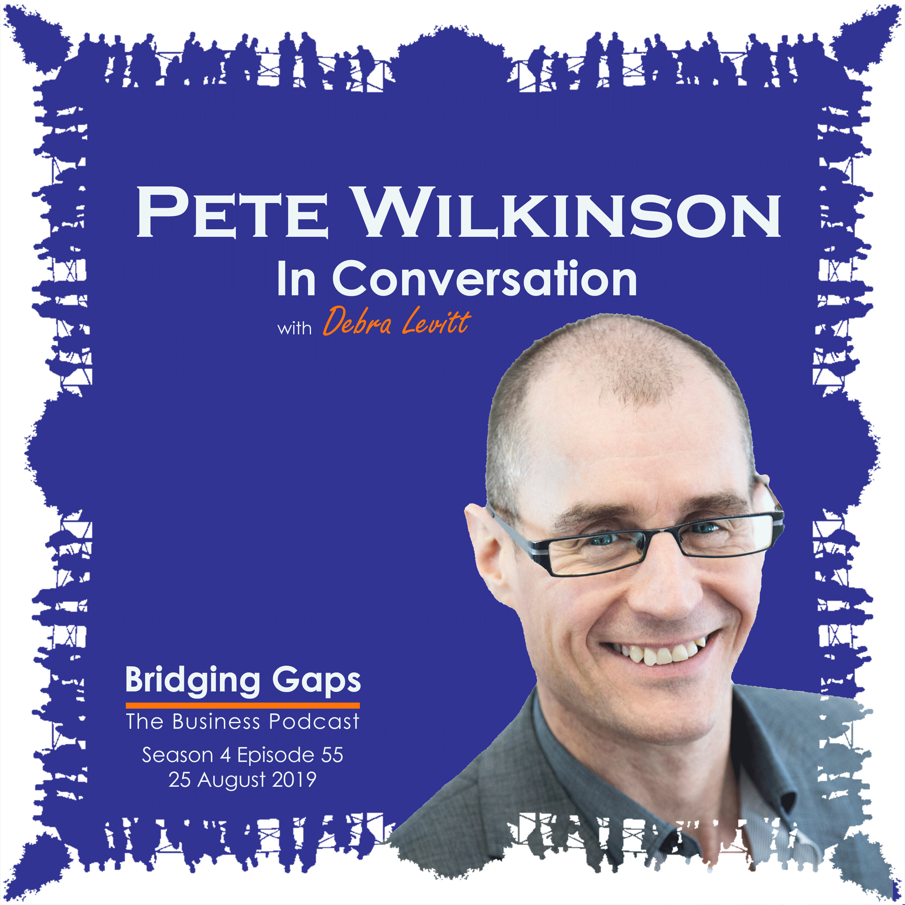 S4E55: Pete Wilkinson: In Conversation