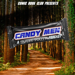 Candy Men: A Sweet Tooth Podcast Preview