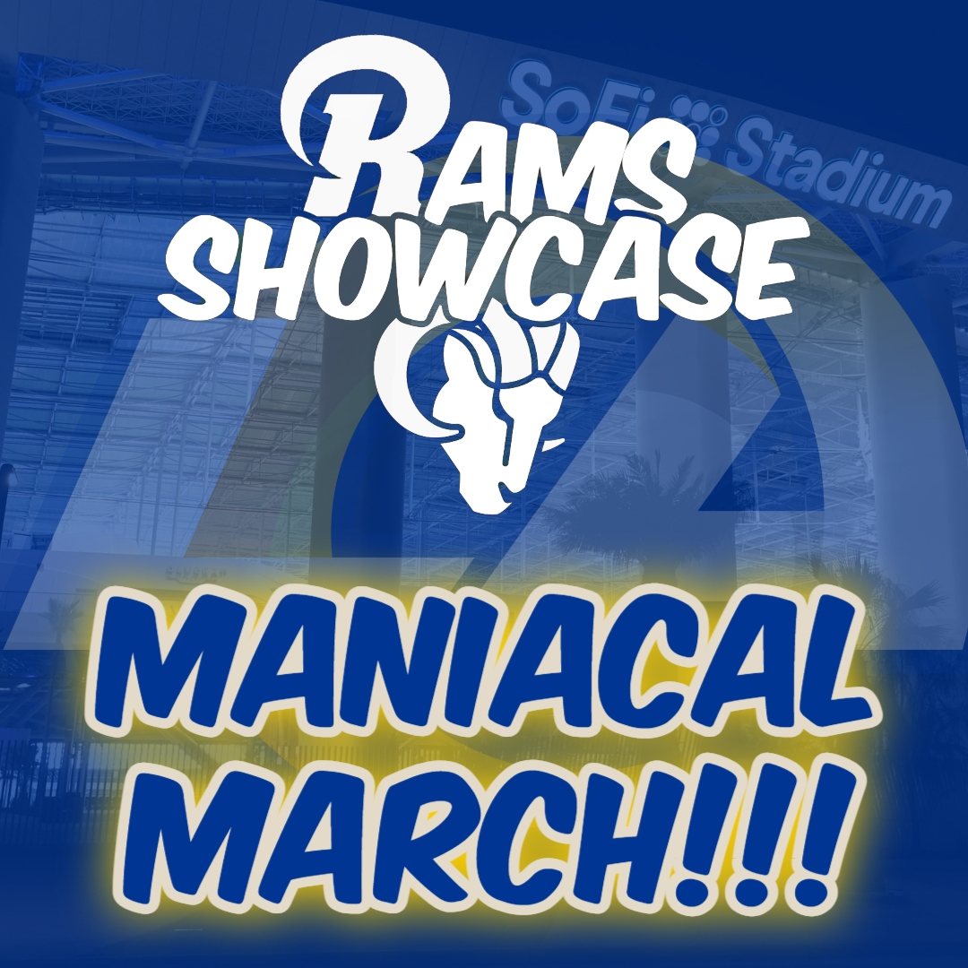 Rams Showcase | Maniacal March!!! | FULL PODCAST