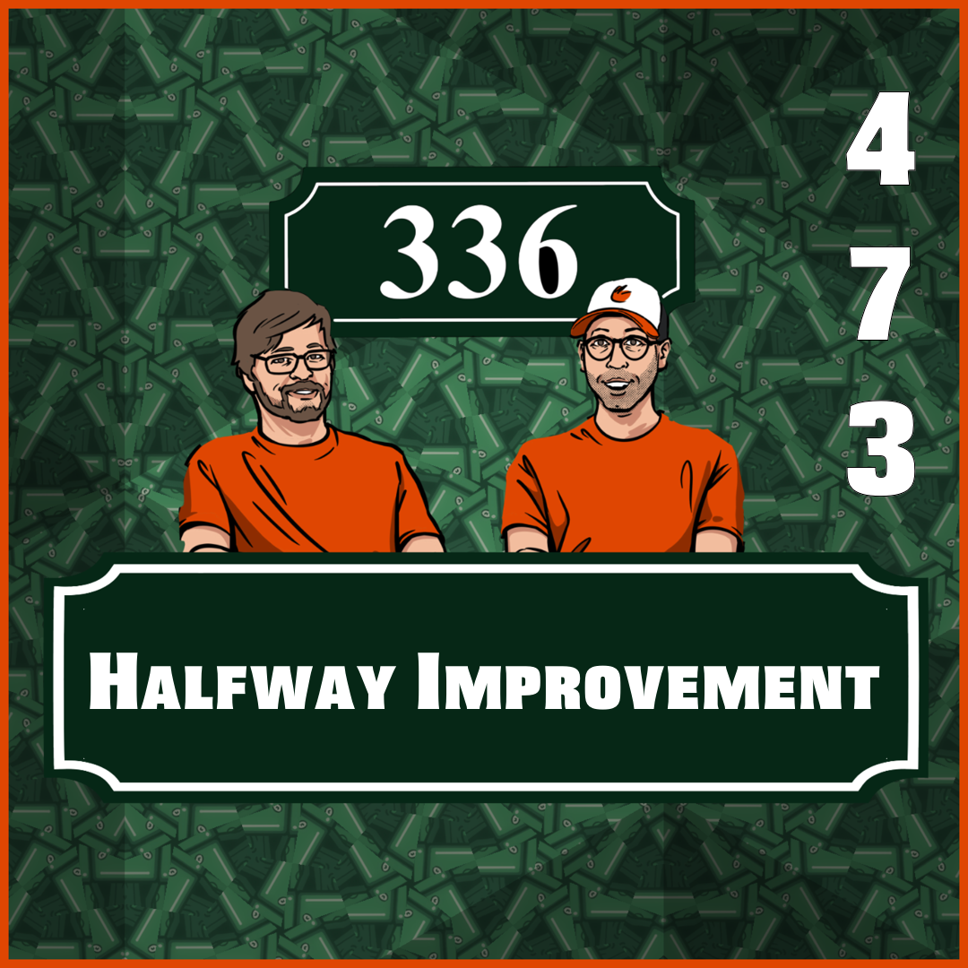 Pod 473 : Halfway Improvement