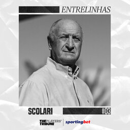 E3 | Luiz Felipe Scolari