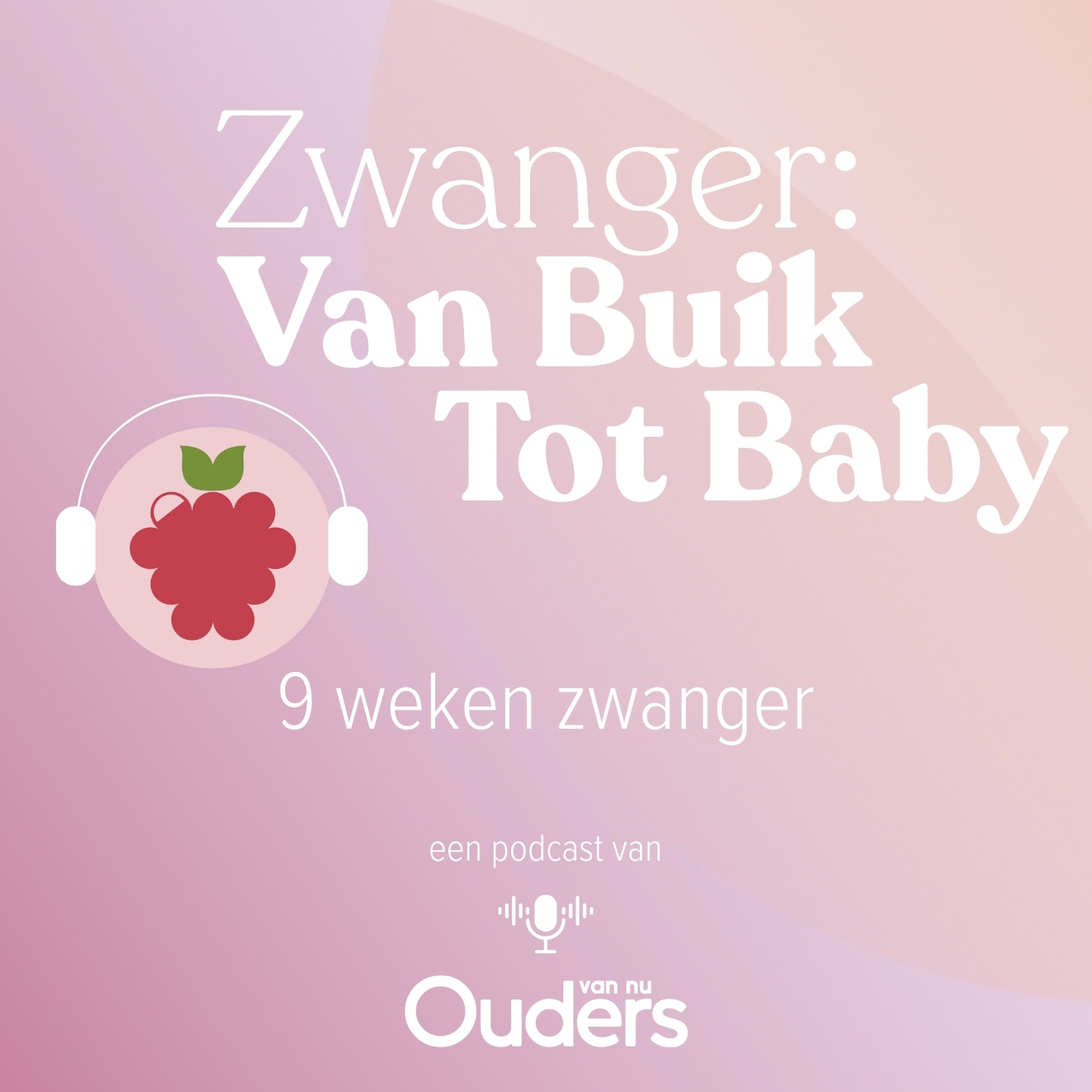 9 Weken zwanger: Jij, je lijf en je relatie