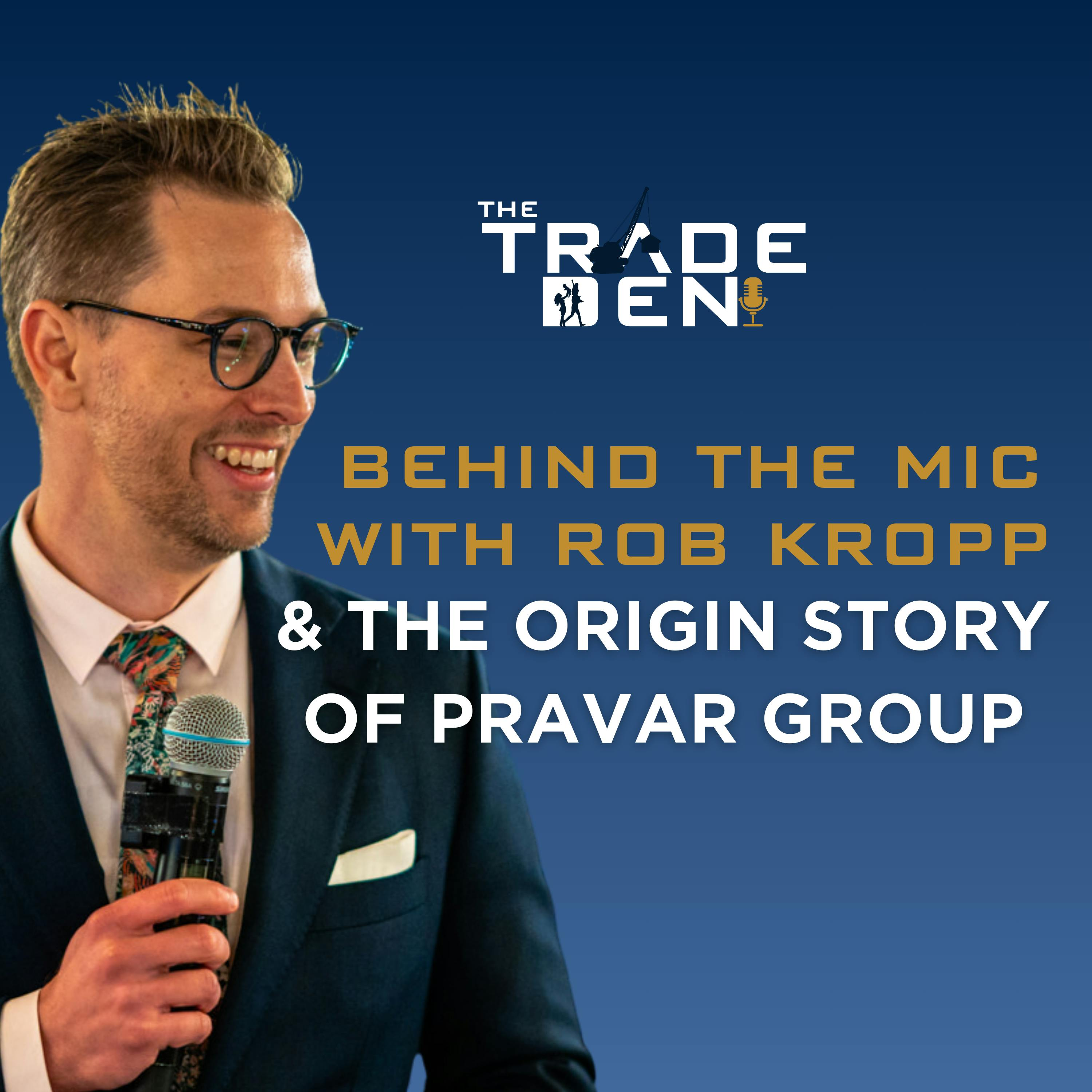 2. Behind the Mic with Rob Kropp & the Origin Story of Pravar Group 