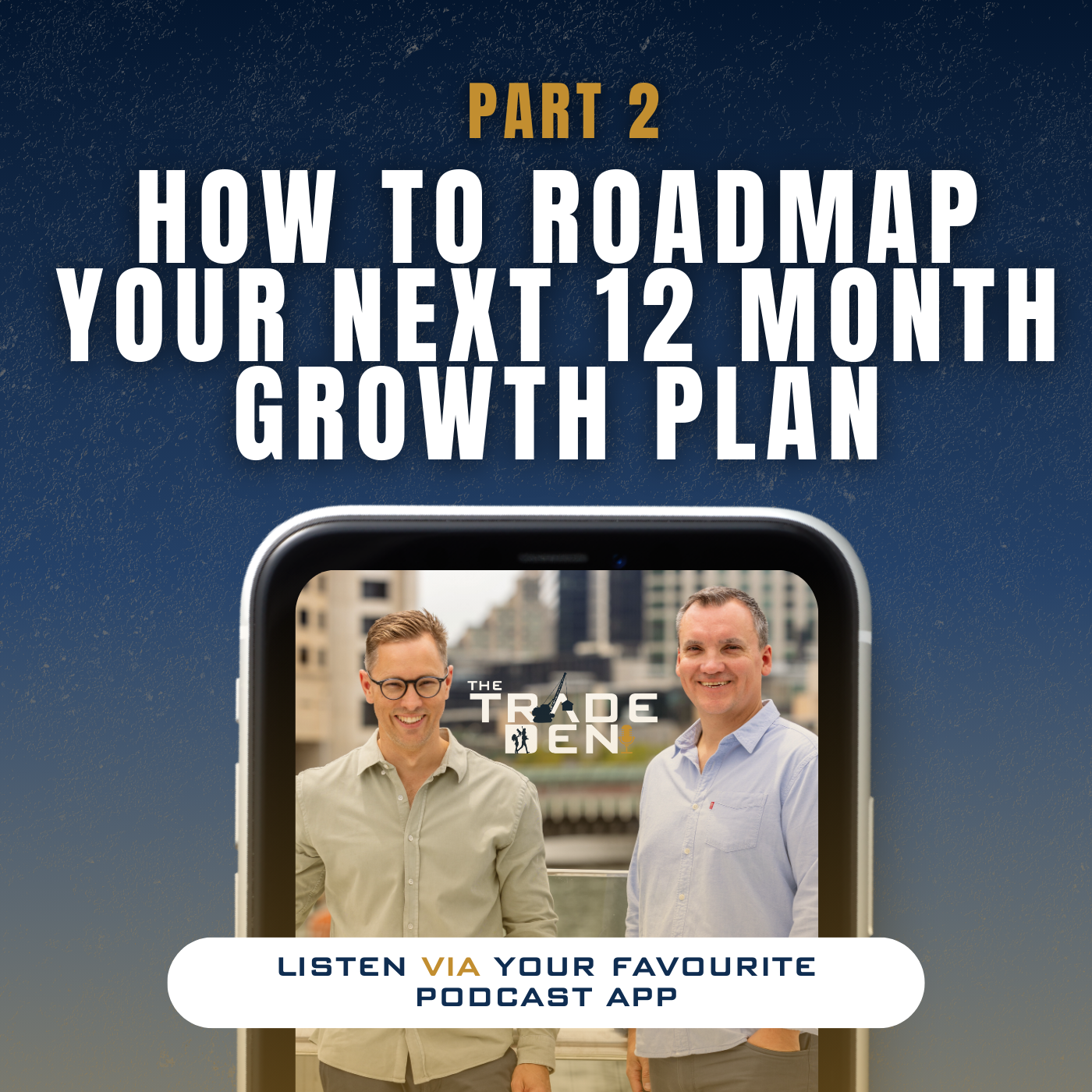 98. How to Roadmap Your Next 12 Month Growth Plan - Part 2