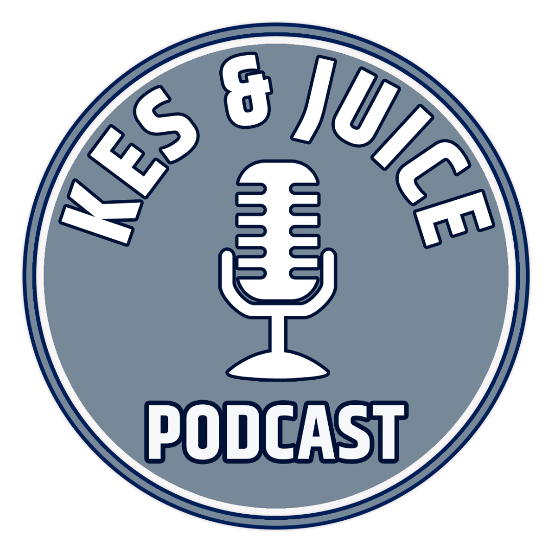Kes & Juice Podcast