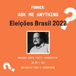 Eduardo Costa Pinto sobre as Eleições Gerais Brasileiras 2022 (Ask Me Anything)
