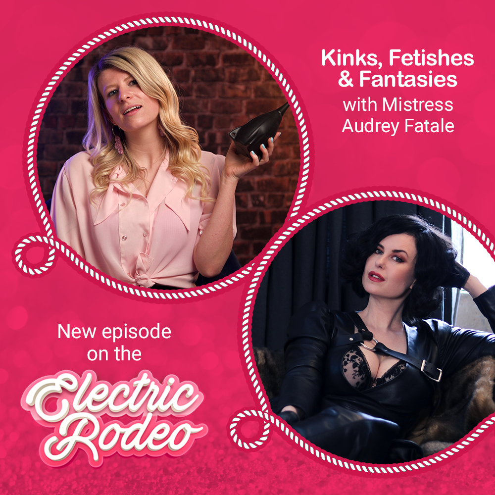 Kinks, fetishes & fantasies with Pro Domme Audrey Fatale