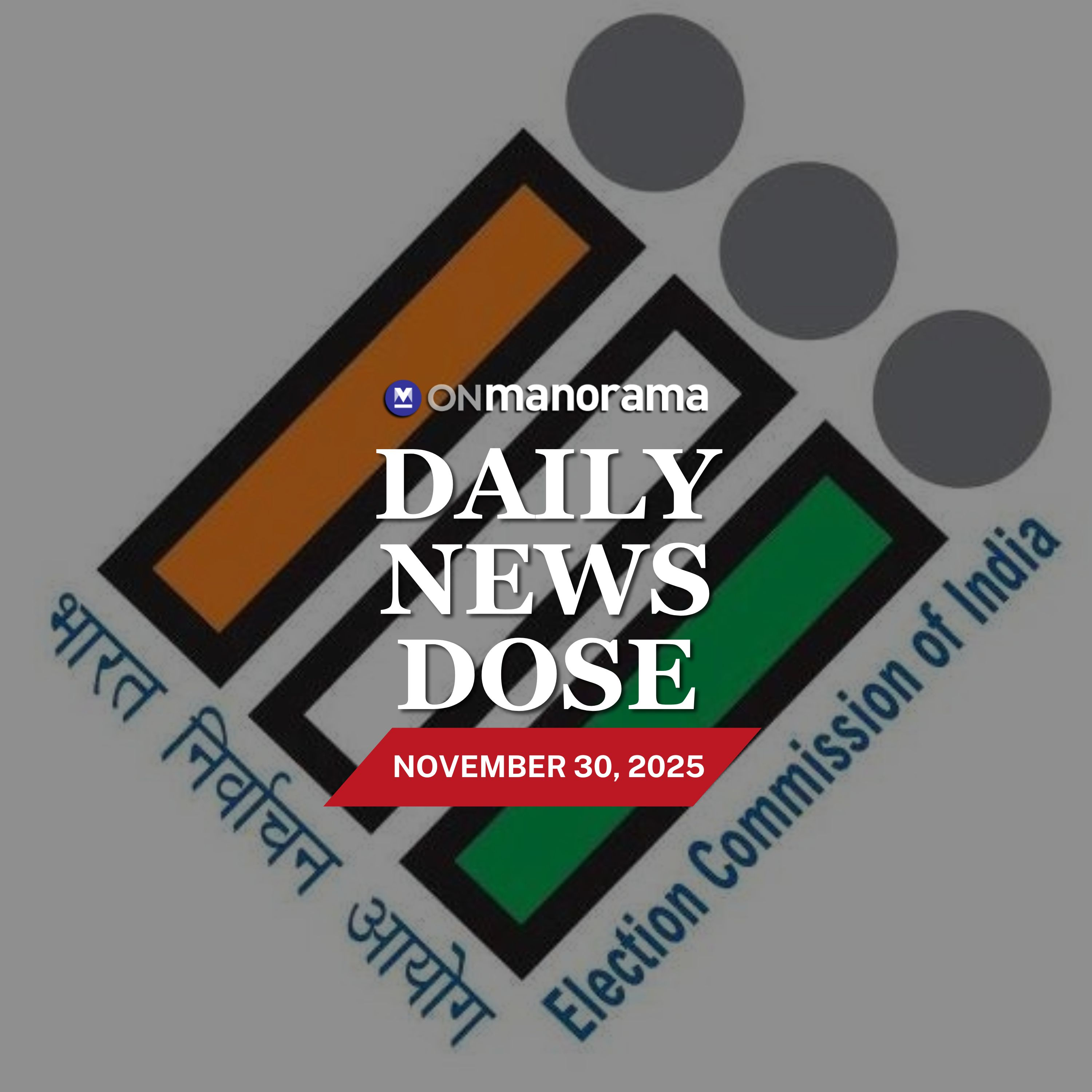 Did the Election Commission cave in to opposition protests while extending SIR deadlines? |Daily News Dose Nov 30