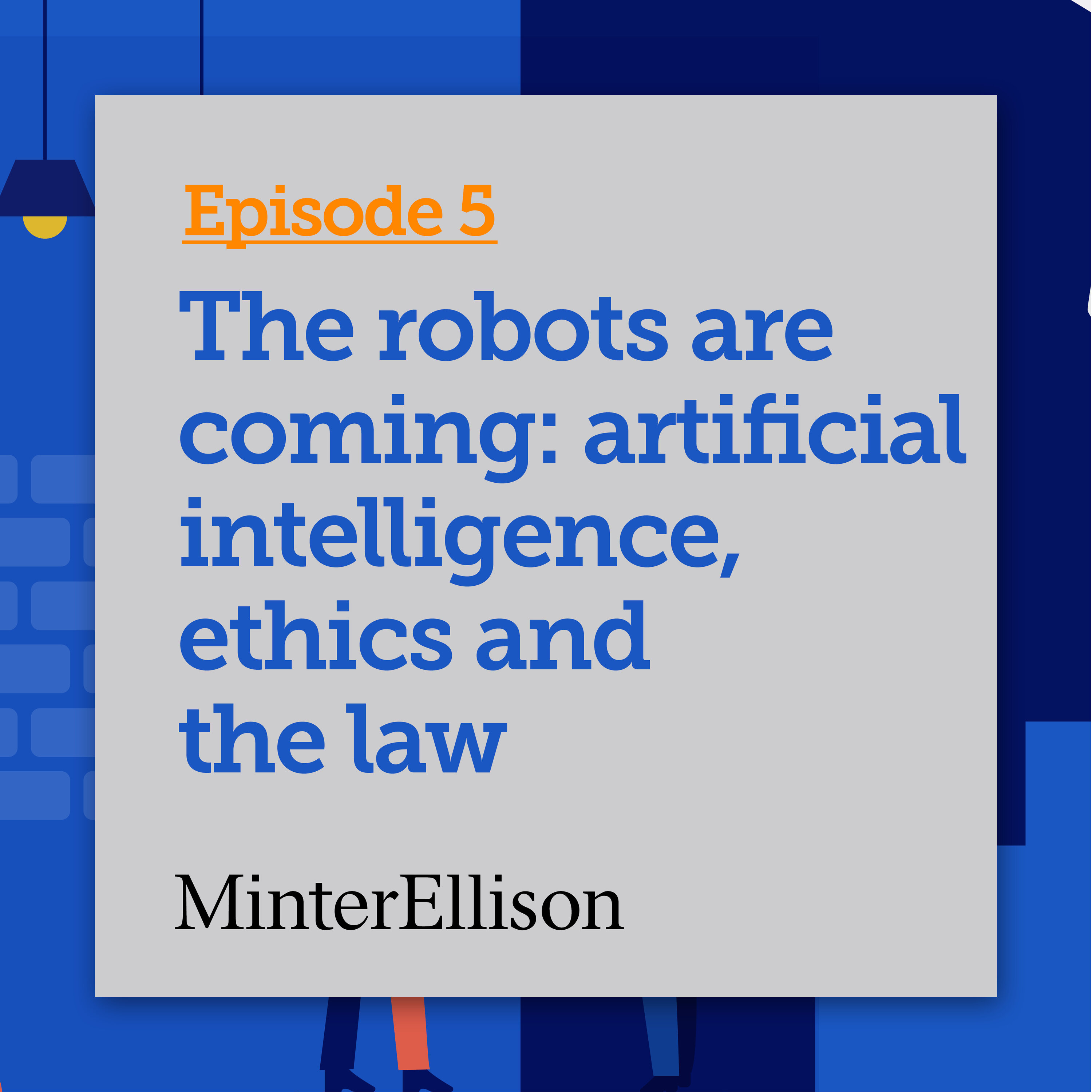 The robots are coming: artificial intelligence, ethics and the law