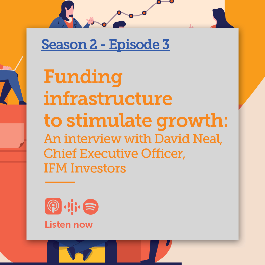 Funding infrastructure to stimulate growth: an interview with David Neal, CEO of IFM Investors