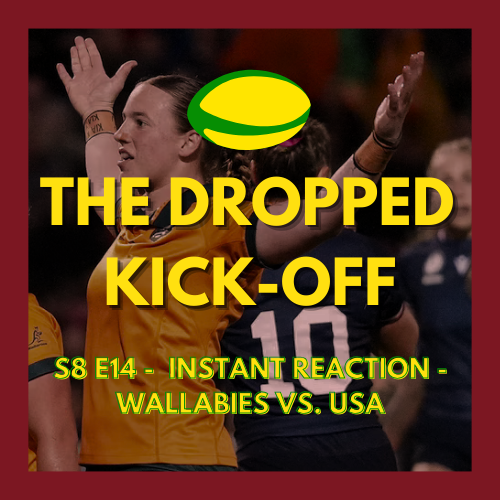 The Dropped Kick-Off 170 - Wallaroos vs. USA Instant Reaction