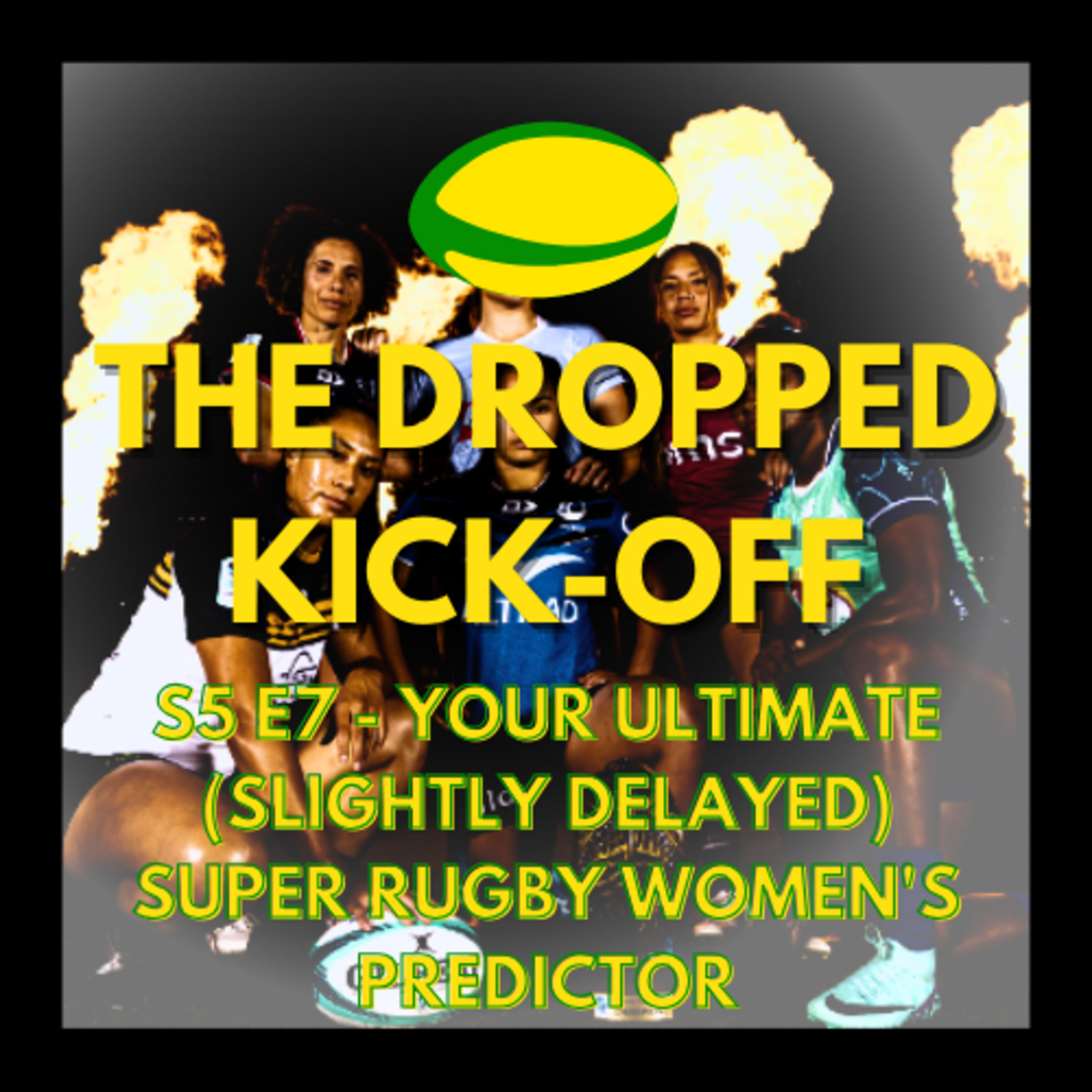 The Dropped Kick-Off 111 - Your Ultimate (Slightly Delayed) Super Rugby Women's Predictor episode artwork