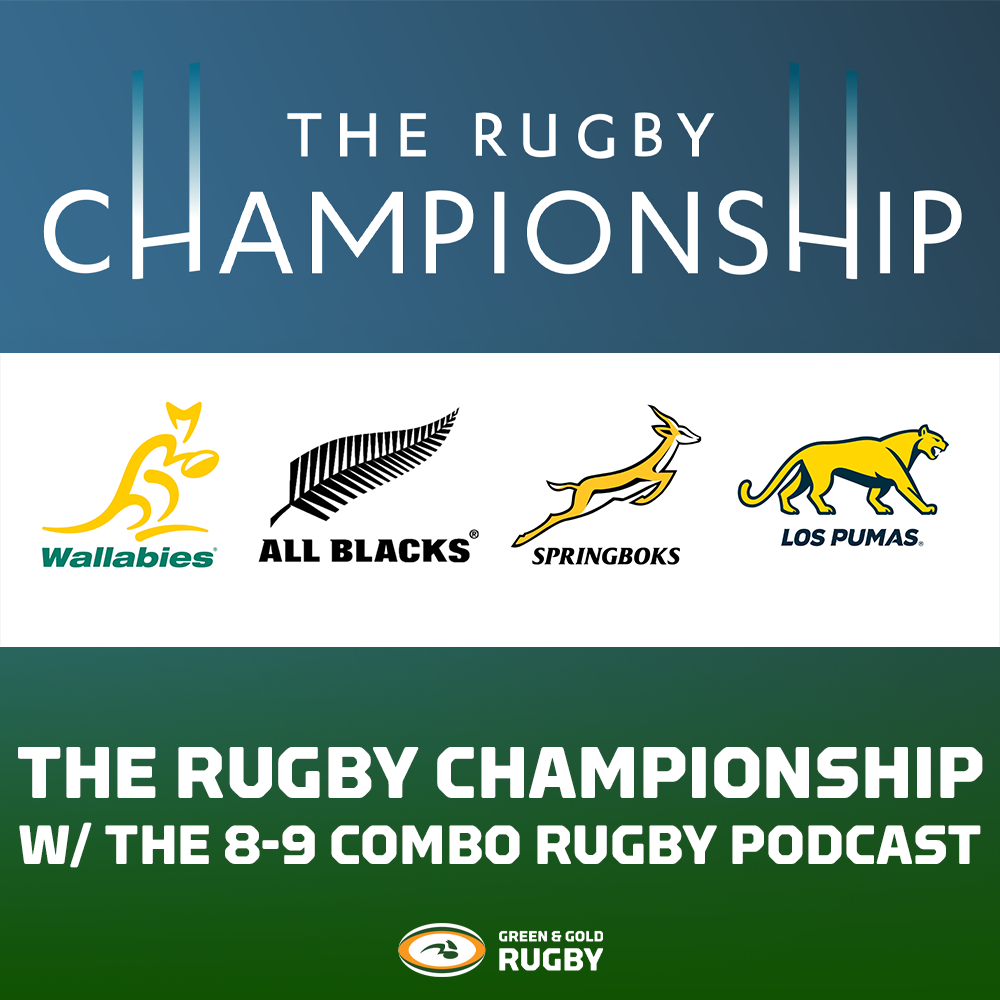 G&GR’s Talking Team’s Podcast - The Rugby Championships w/ The 8-9 Combo Rugby Podcast