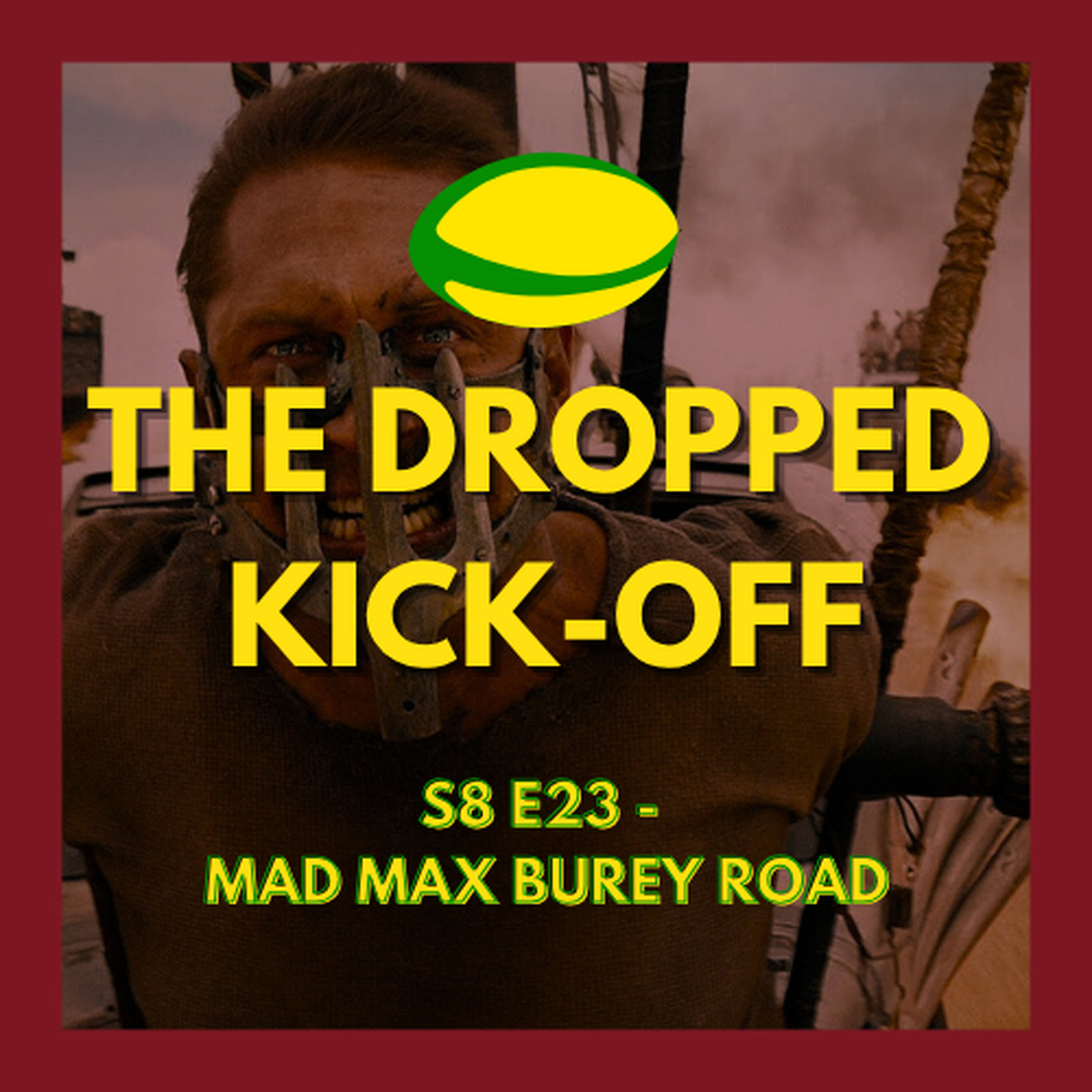 The Dropped Kick-Off - Mad Max Burey Road