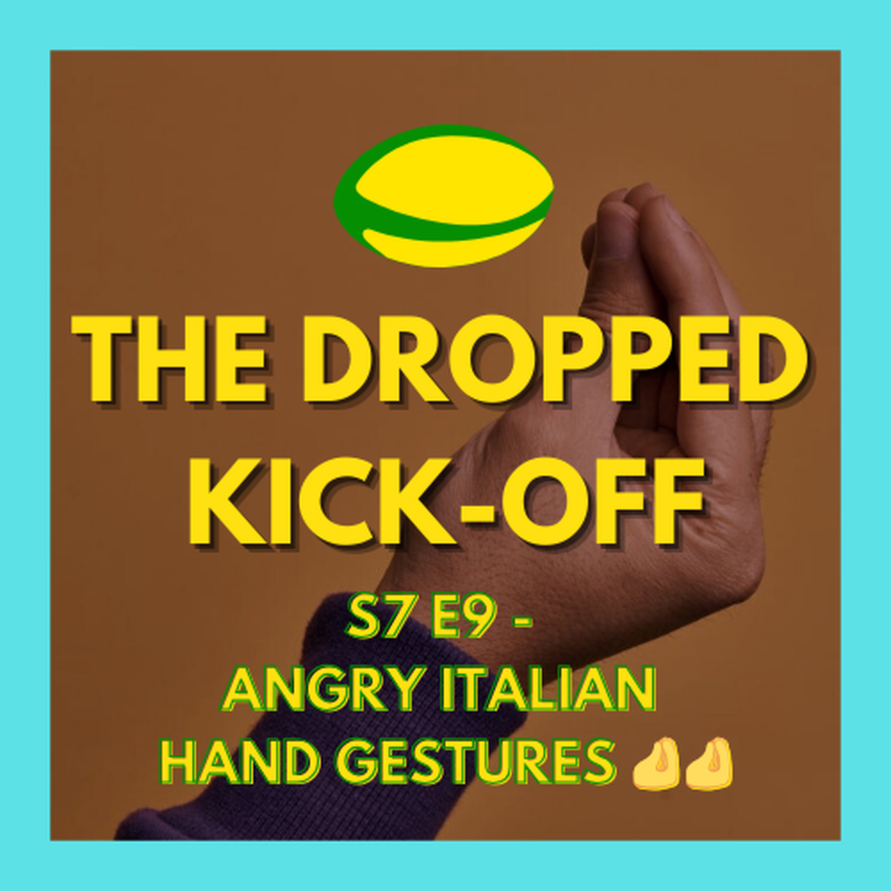 The Dropped Kick-Off 150 - Angry Italian Hand Gestures đ€ đ€