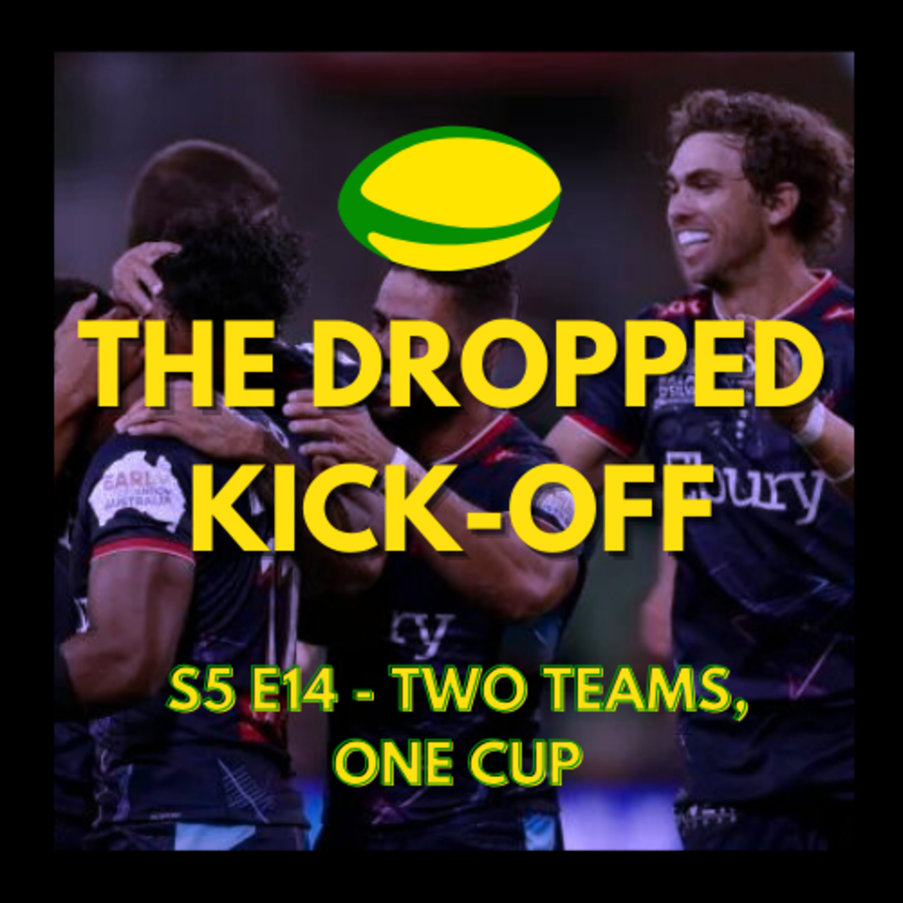 The Dropped Kick-Off 115 - Two Teams, One Cup
