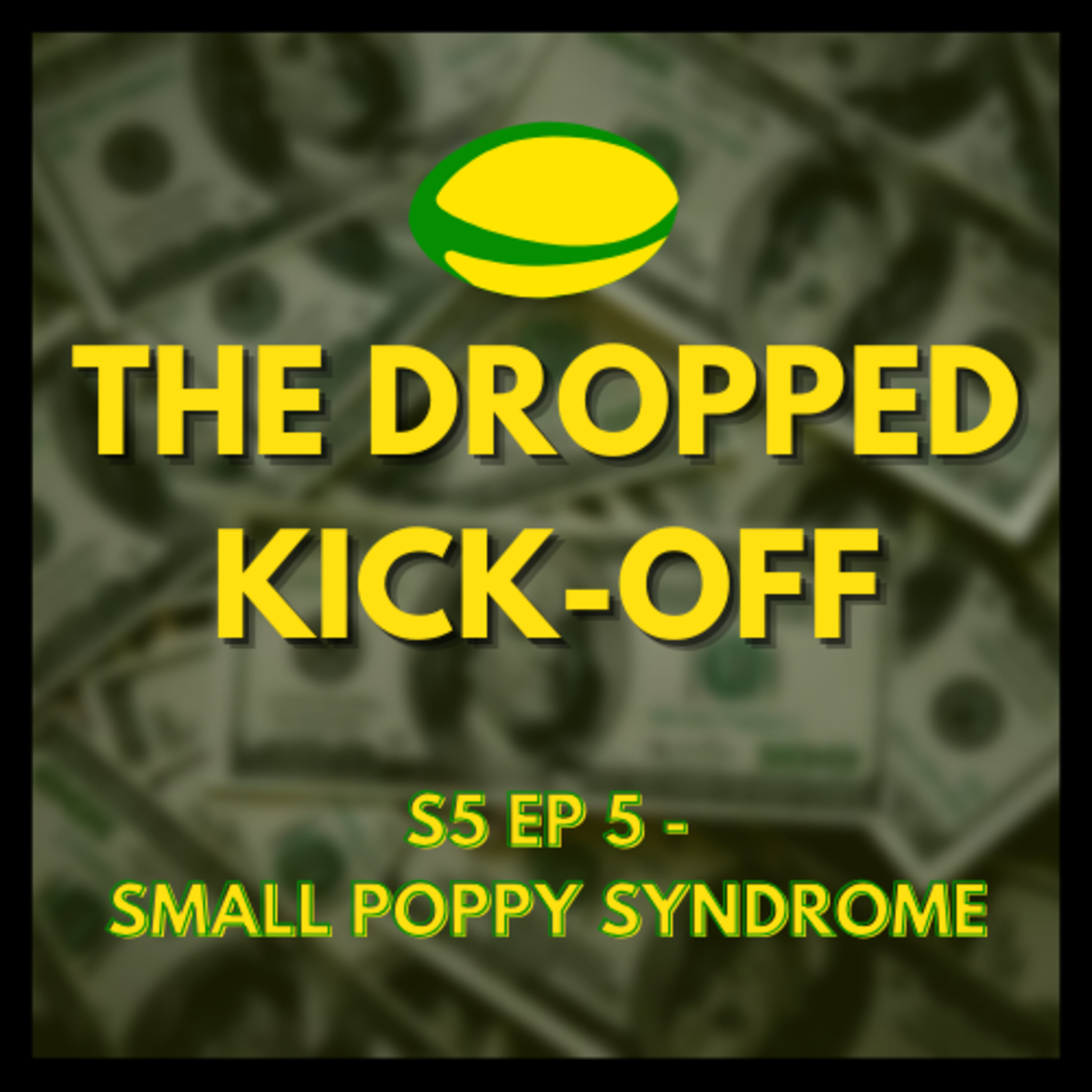 The Dropped Kick-Off 109 - Small Poppy Syndrome episode artwork