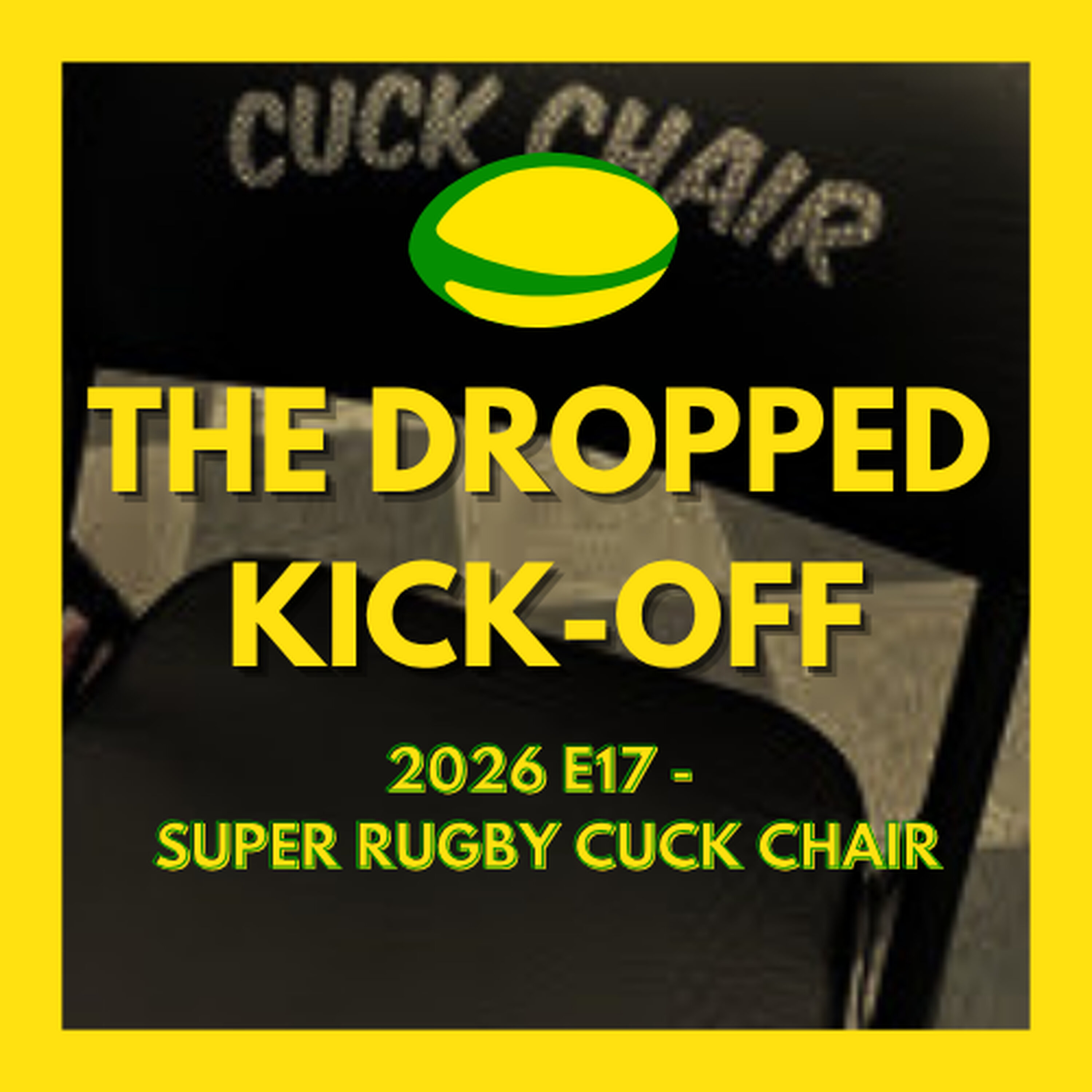 The Dropped Kick-Off - Super Rugby Cuck Chair episode artwork