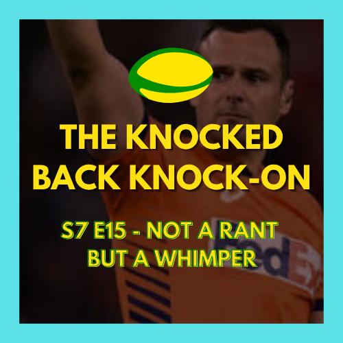 The Knocked Back Knock-On 155 - Not a Rant but a Whimper