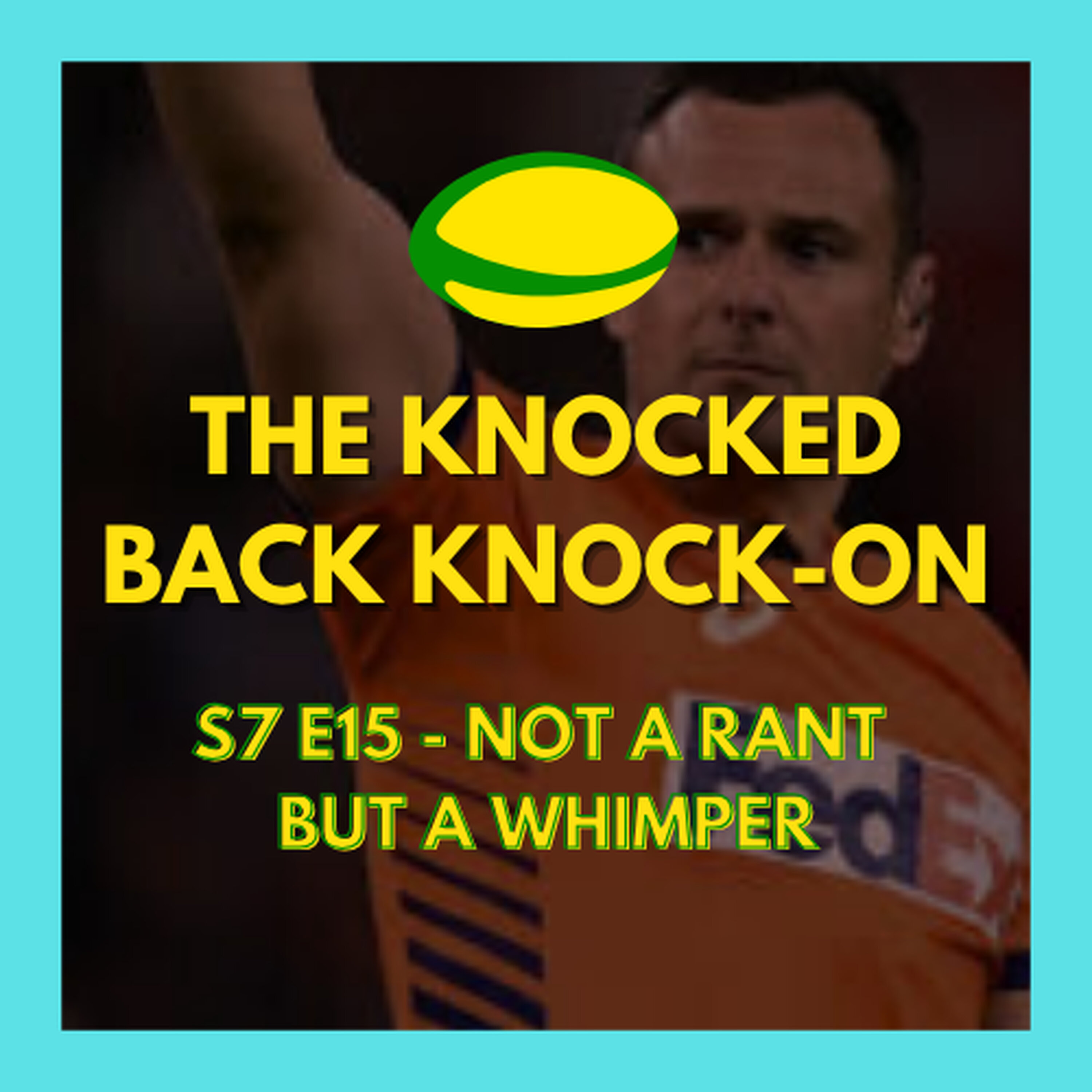 The Knocked Back Knock-On 155 - Not a Rant but a Whimper