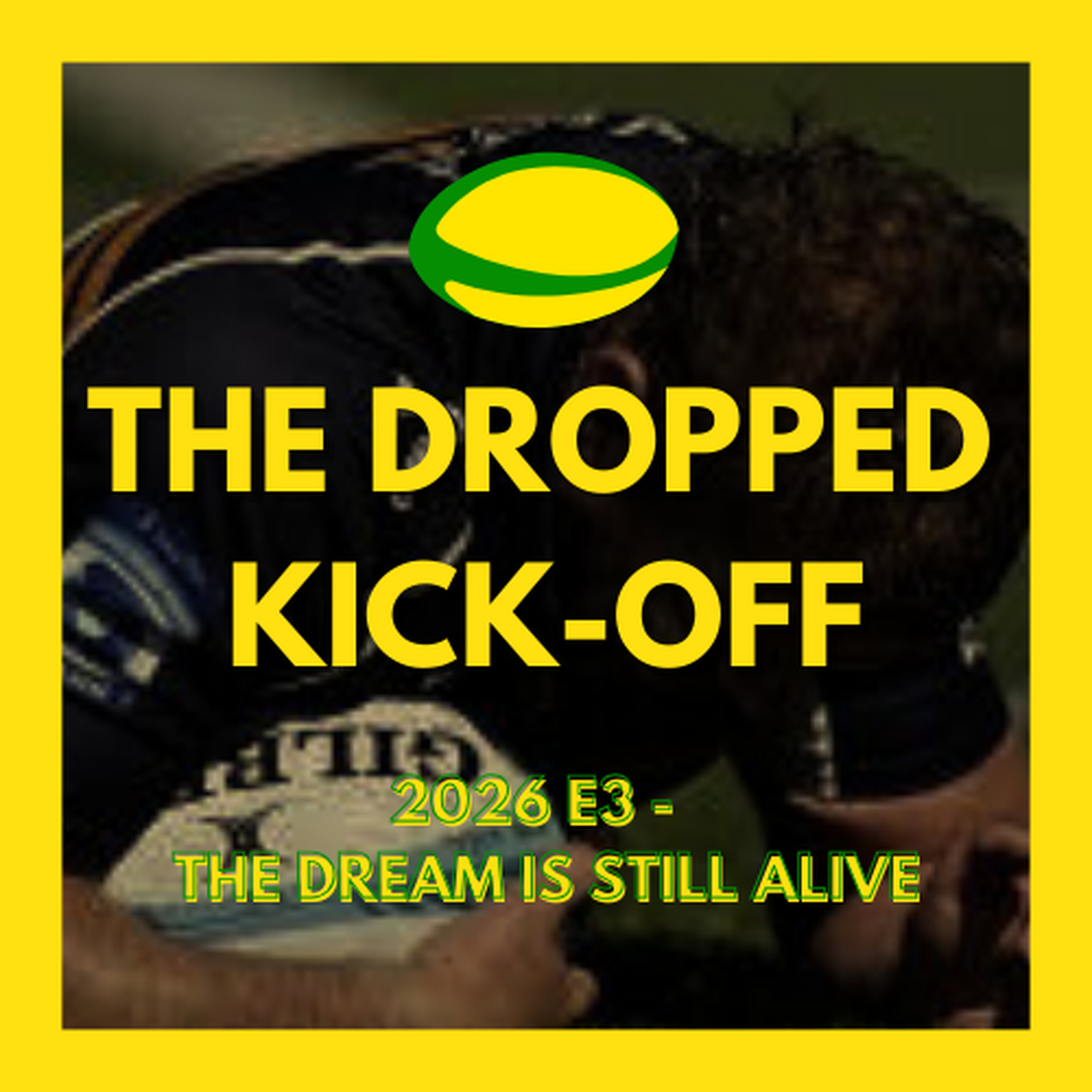 The Dropped Kick-Off - The dream is still alive