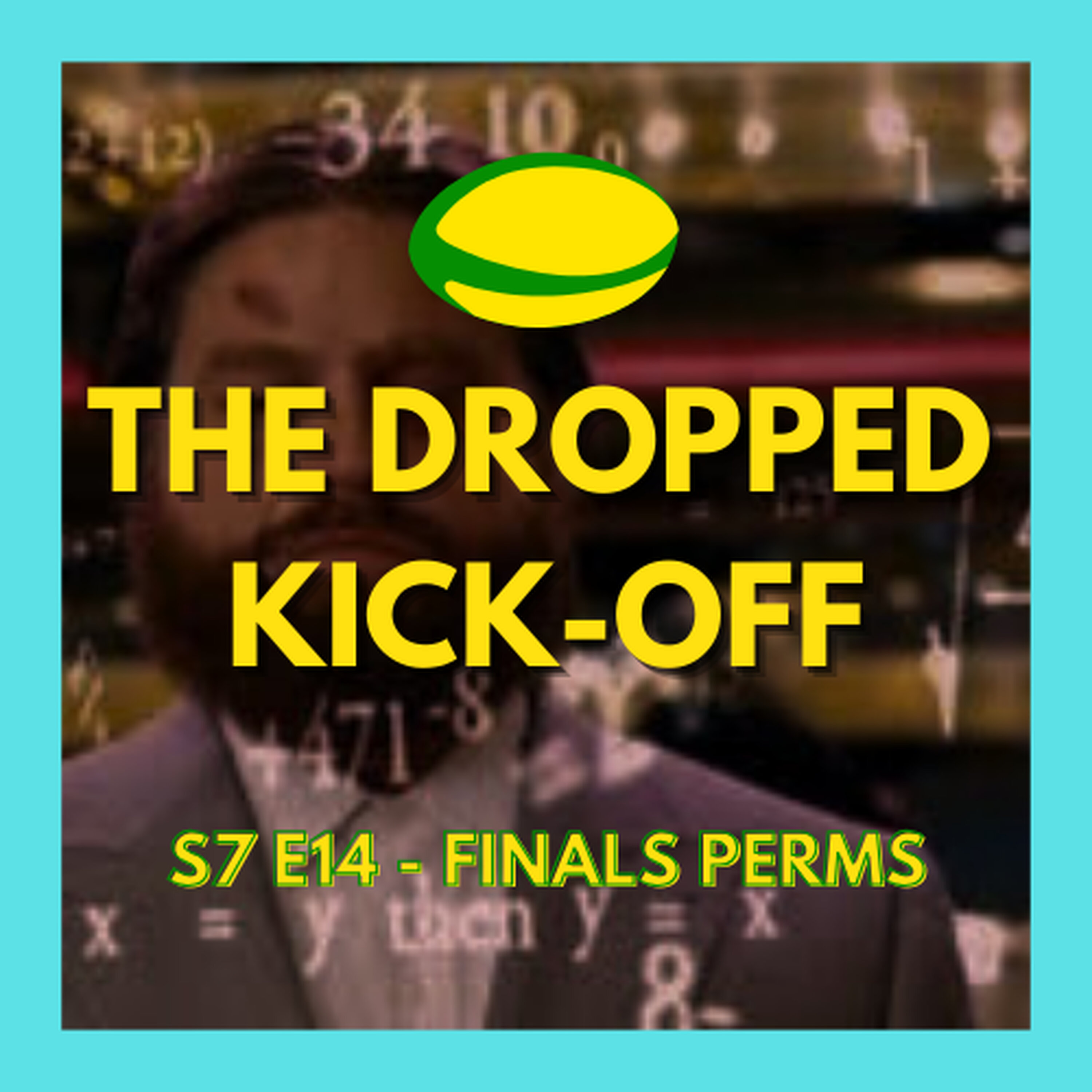 The Dropped Kick-Off 154 - Finals Perms