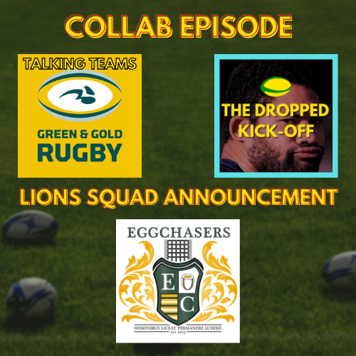 Collab Special - Talking Teams x The Dropped Kick-Off - discussing the Lions with The Eggchasers Rugby Podcast