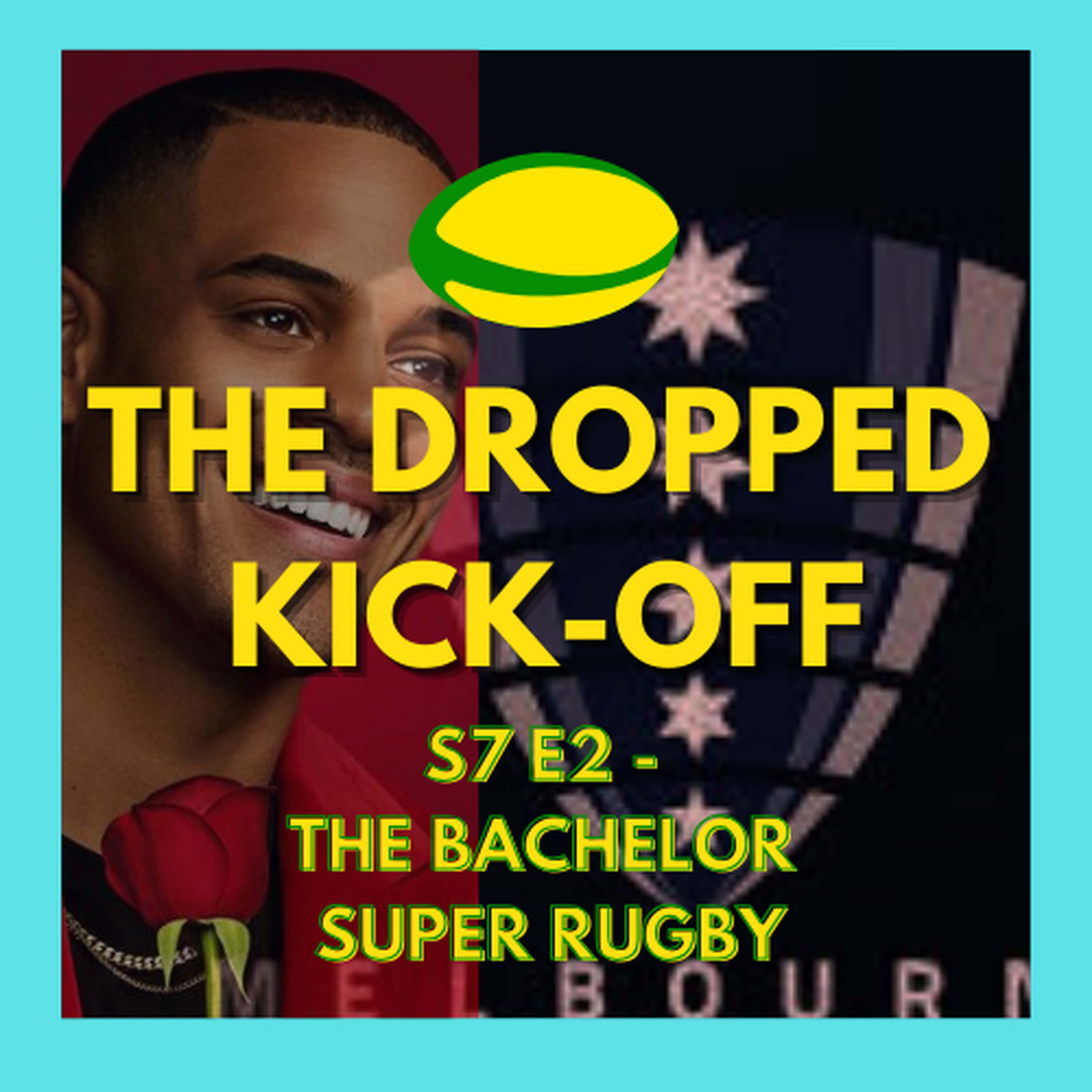 The Dropped Kick-Off 143 - The Bachelor Super Rugby