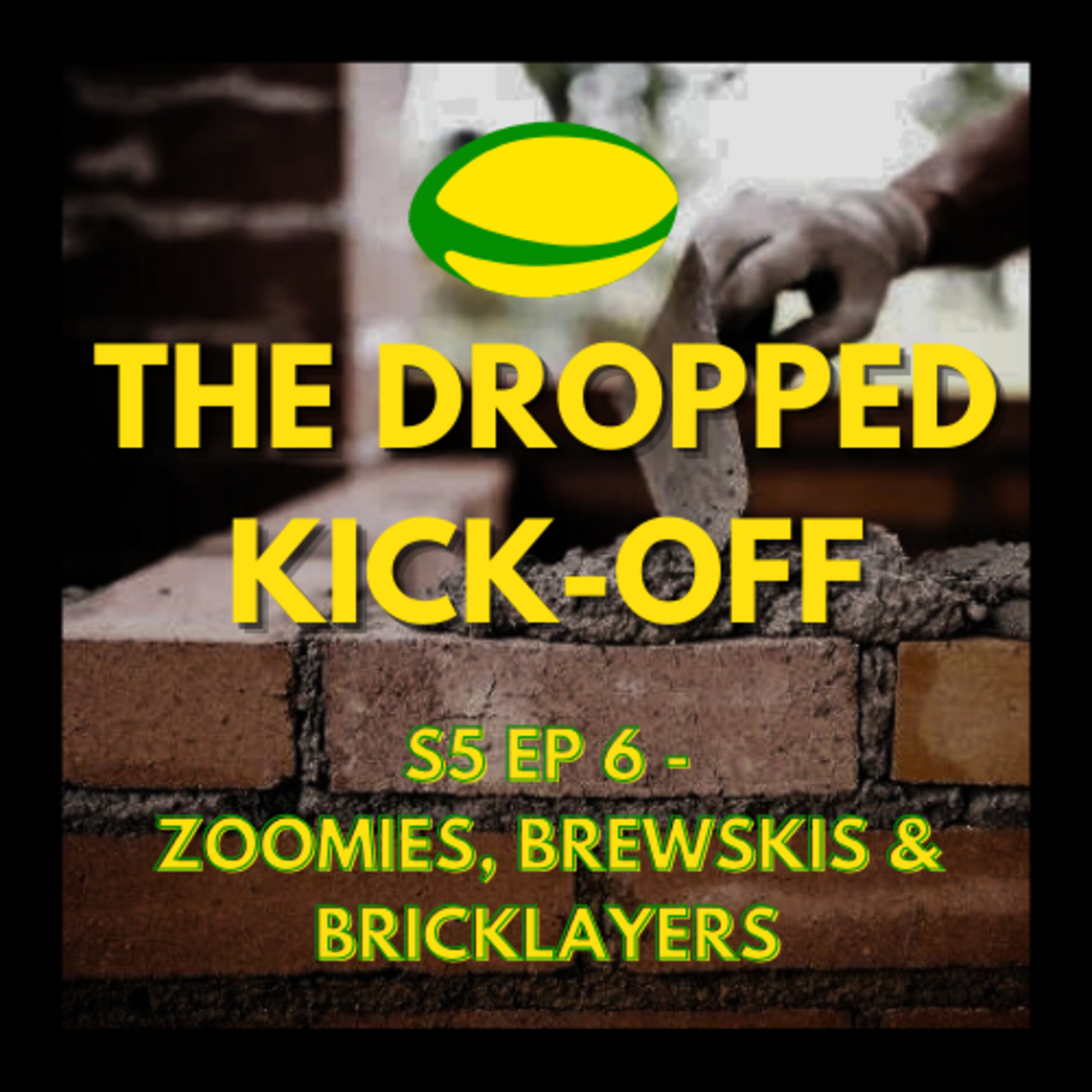 The Dropped Kick-Off 110 - Zoomies, Brewskis & Bricklayers episode artwork