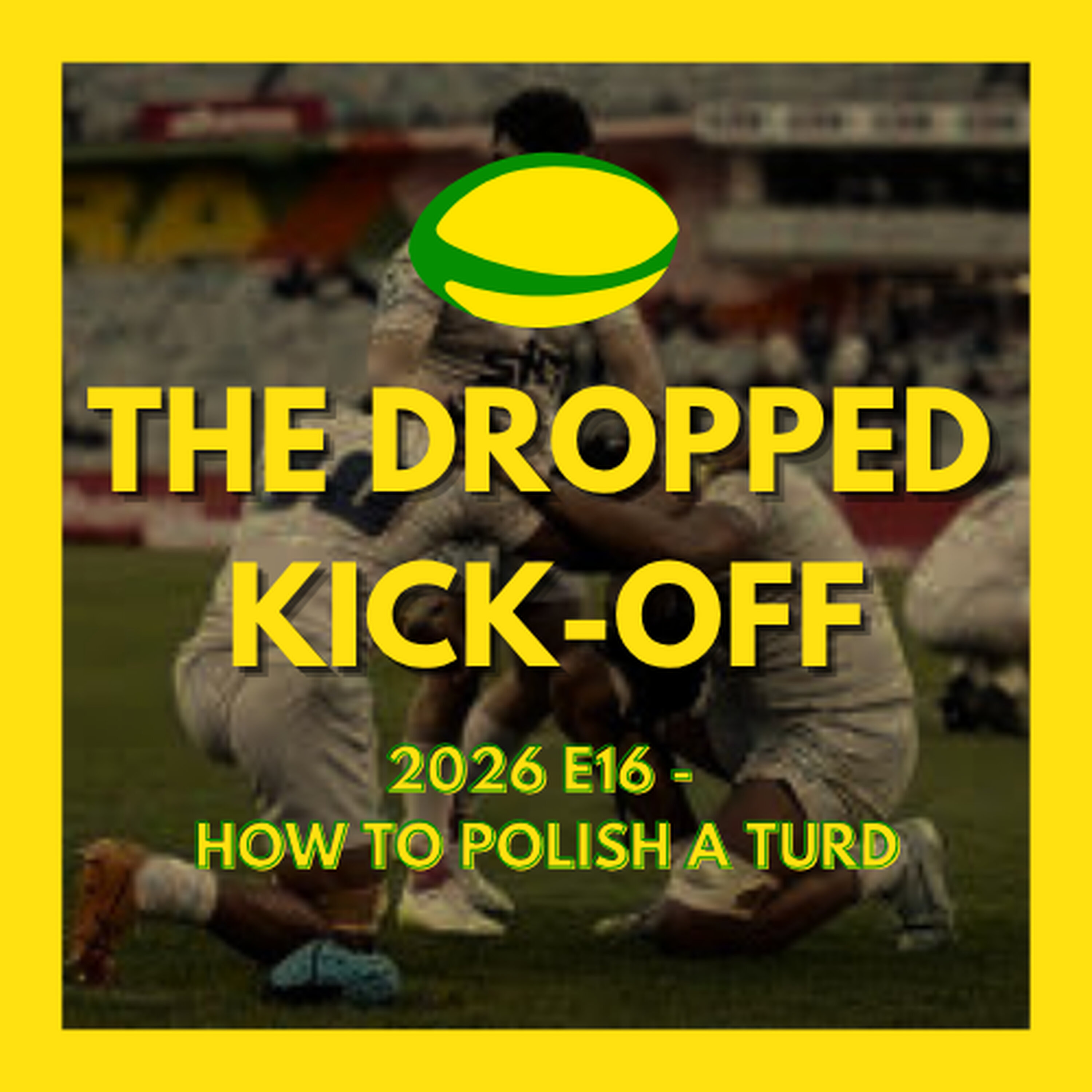 The Dropped Kick-Off - How to polish a turd episode artwork