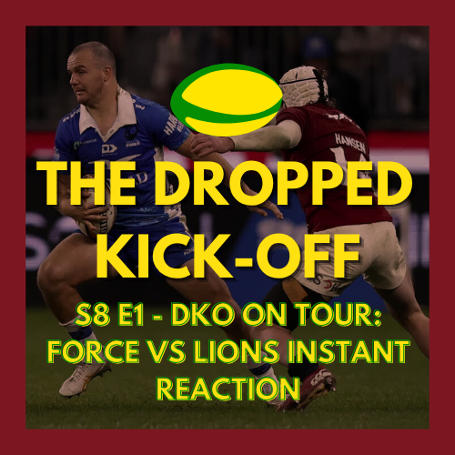 The Dropped Kick-Off 158 - On Tour - Western Force vs British & Irish Lions Instant Reaction
