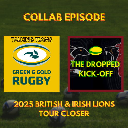 Collab Special - The Dropped Kick-Off x Talking Teams - 2025 British & Irish Lions Tour Closer